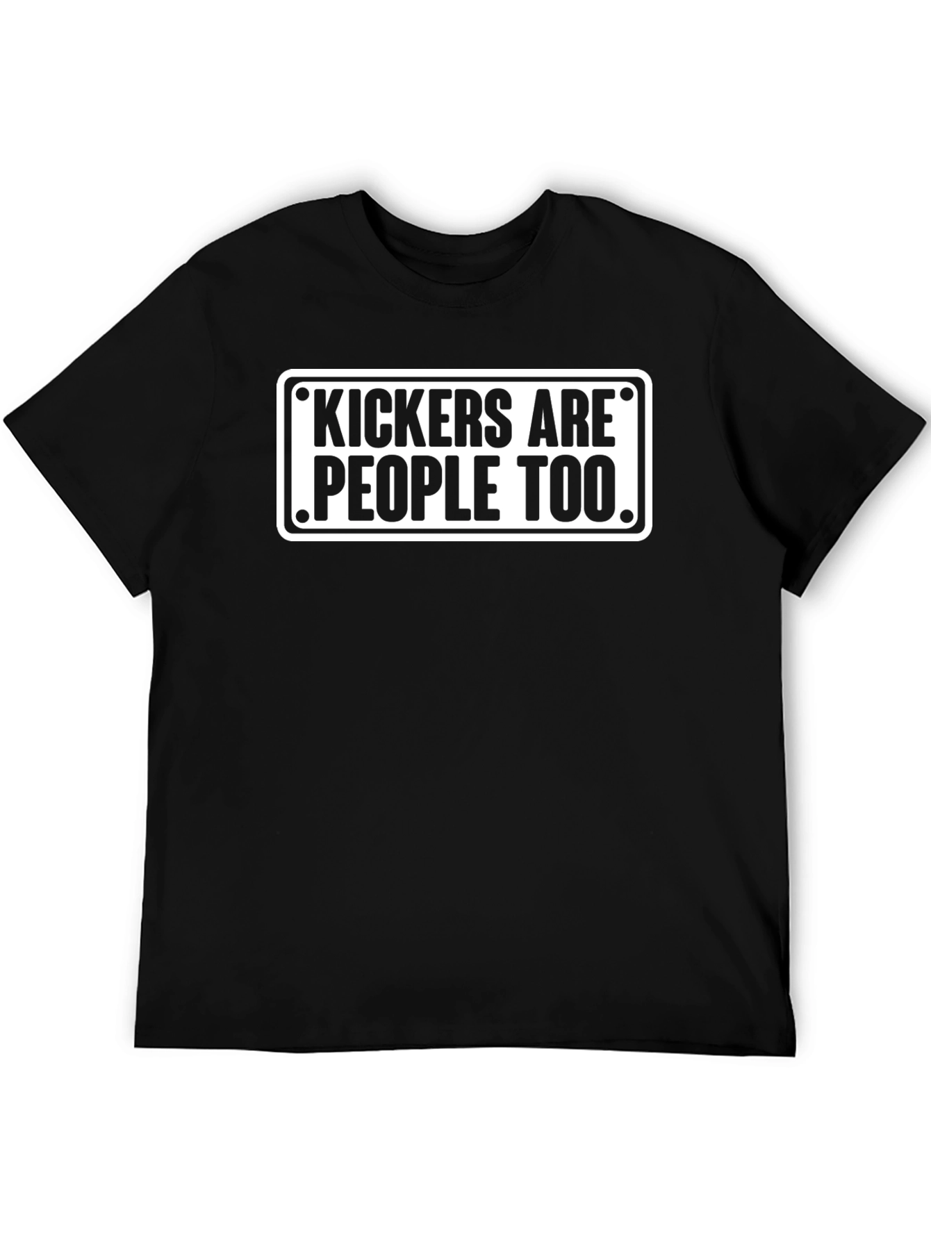 Kickers Are People Too Black T-Shirt