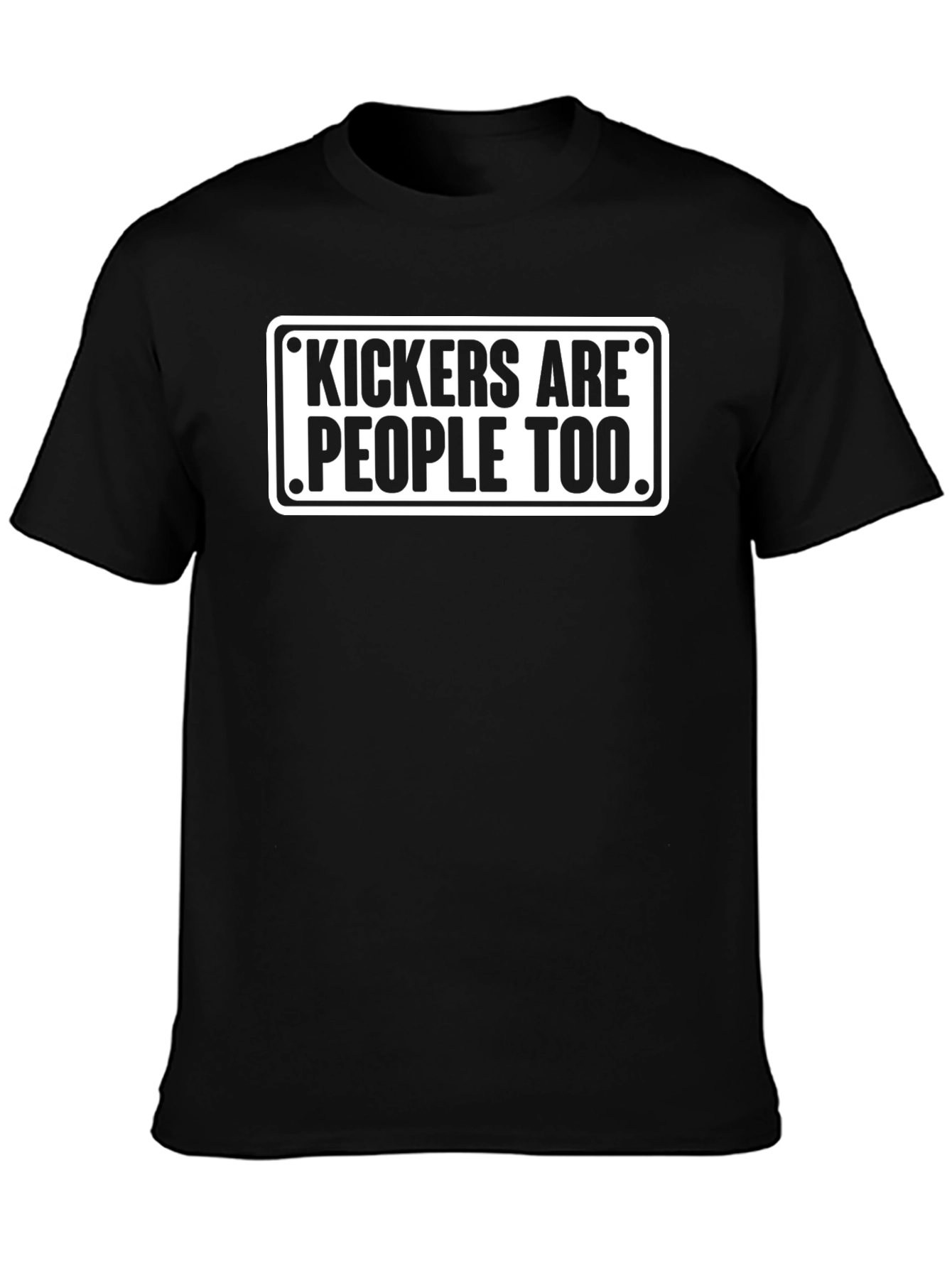 Kickers Are People Too Black T-Shirt