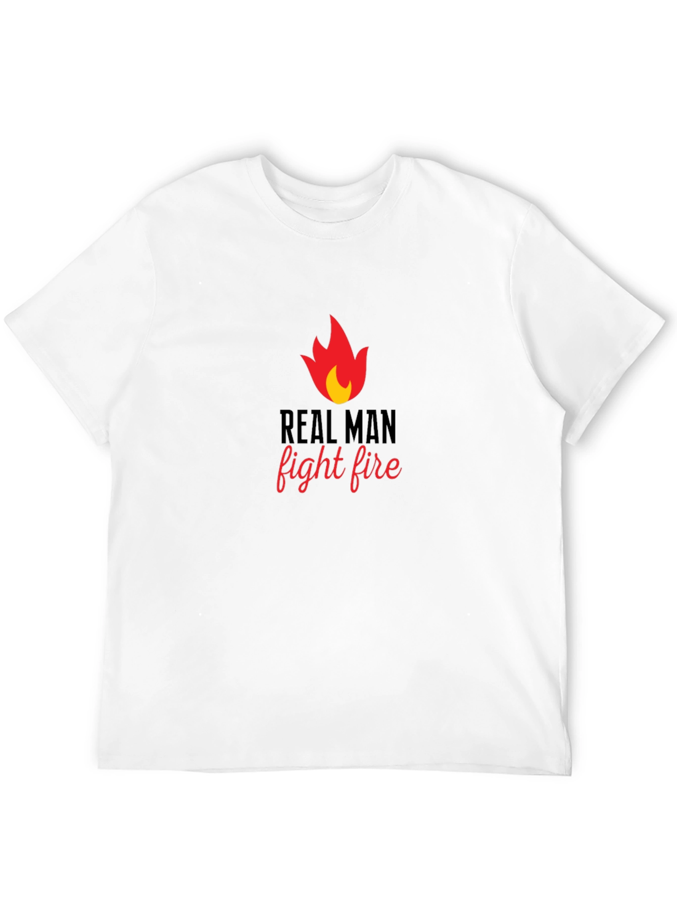 Real Man Fight Fire Graphic T-Shirt