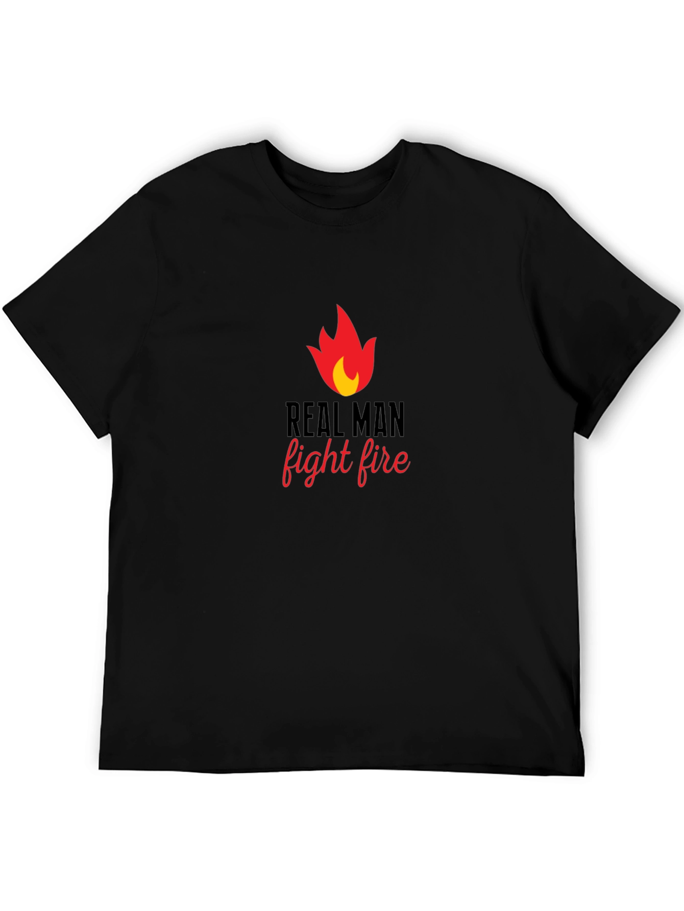 Real Man Fight Fire Graphic T-Shirt