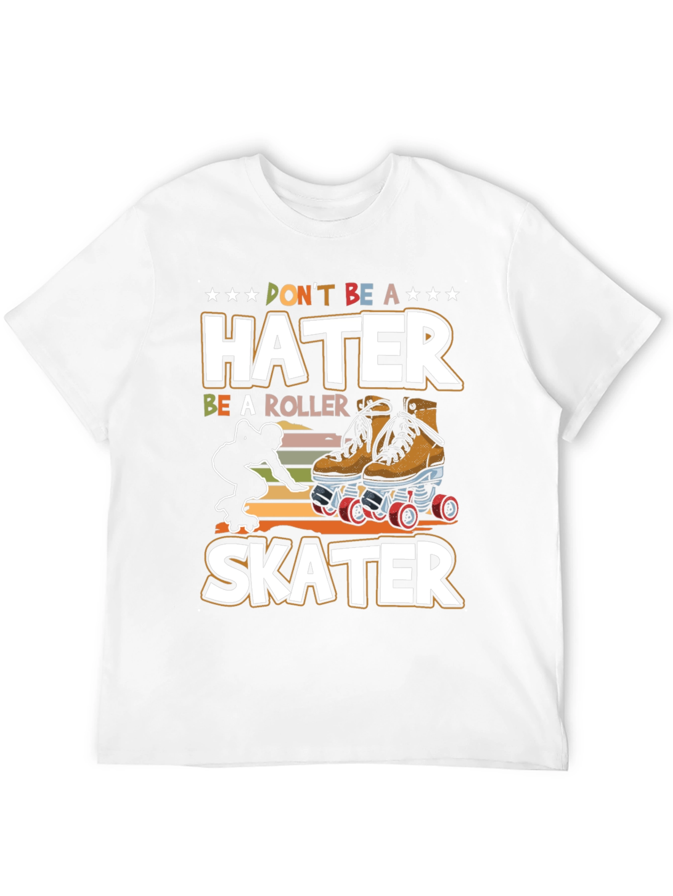 Dont Be a Hater Be a Roller Skater T-Shirt