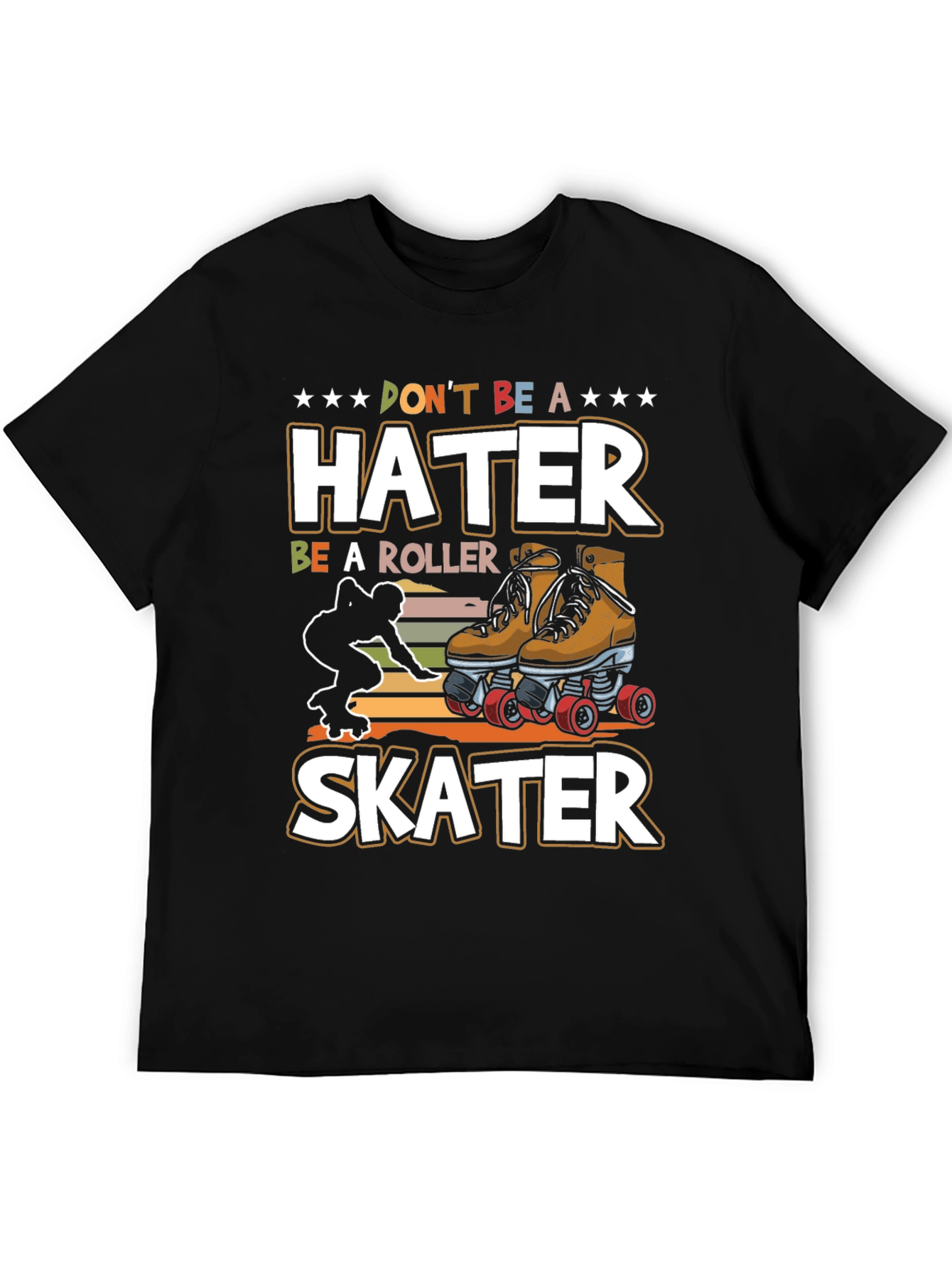 Dont Be a Hater Be a Roller Skater T-Shirt