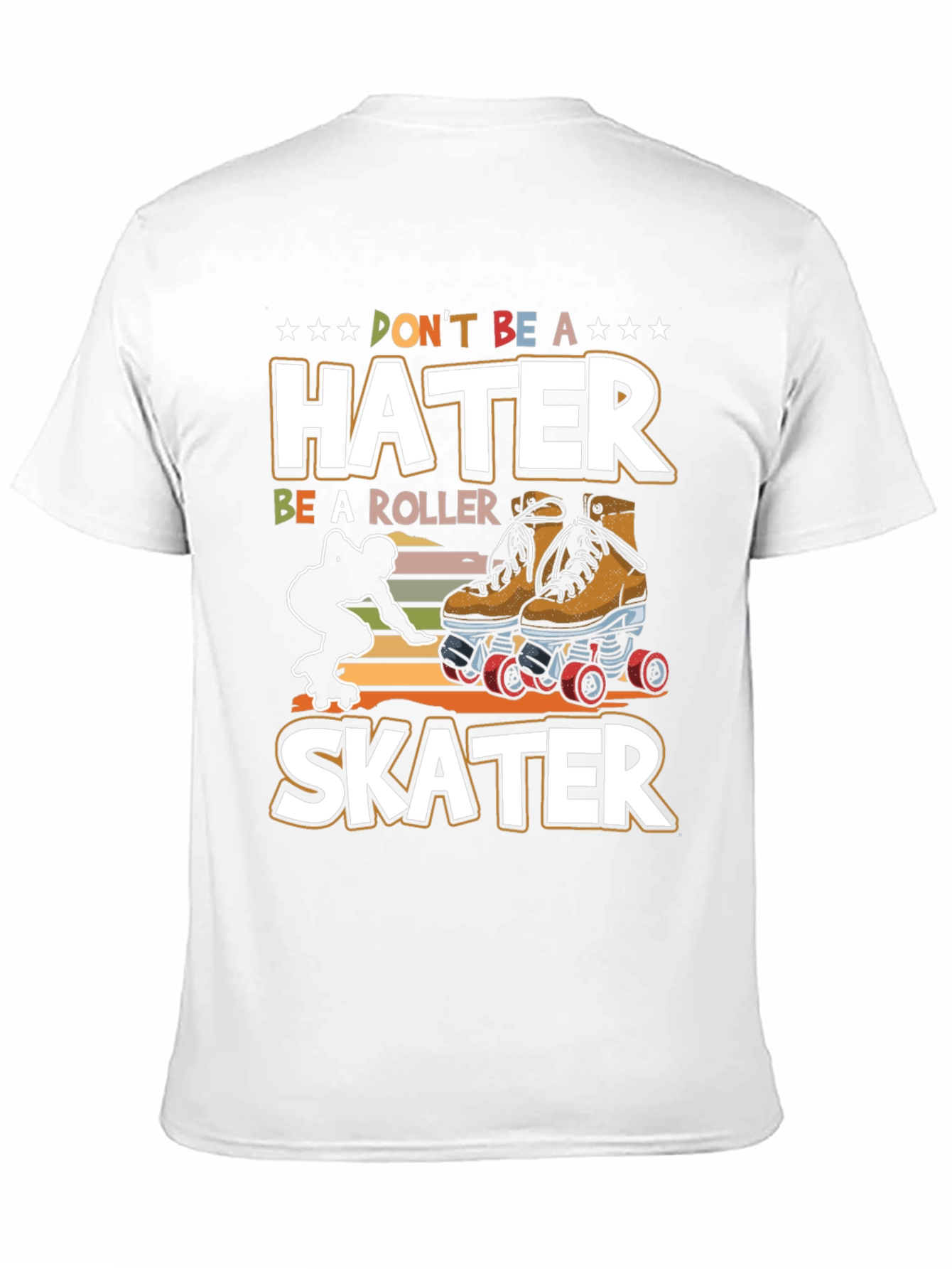 Dont Be a Hater Be a Roller Skater T-Shirt