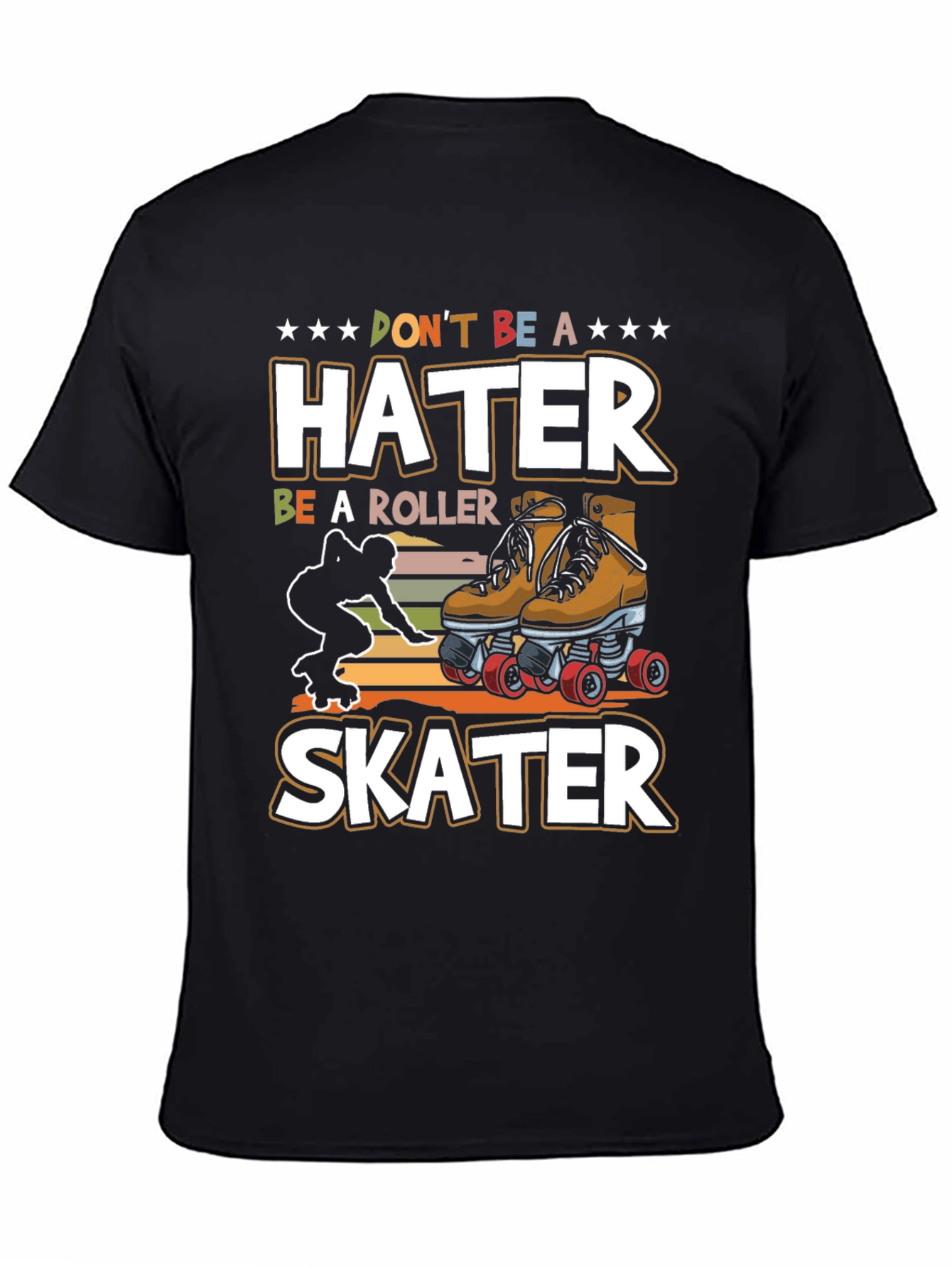 Dont Be a Hater Be a Roller Skater T-Shirt