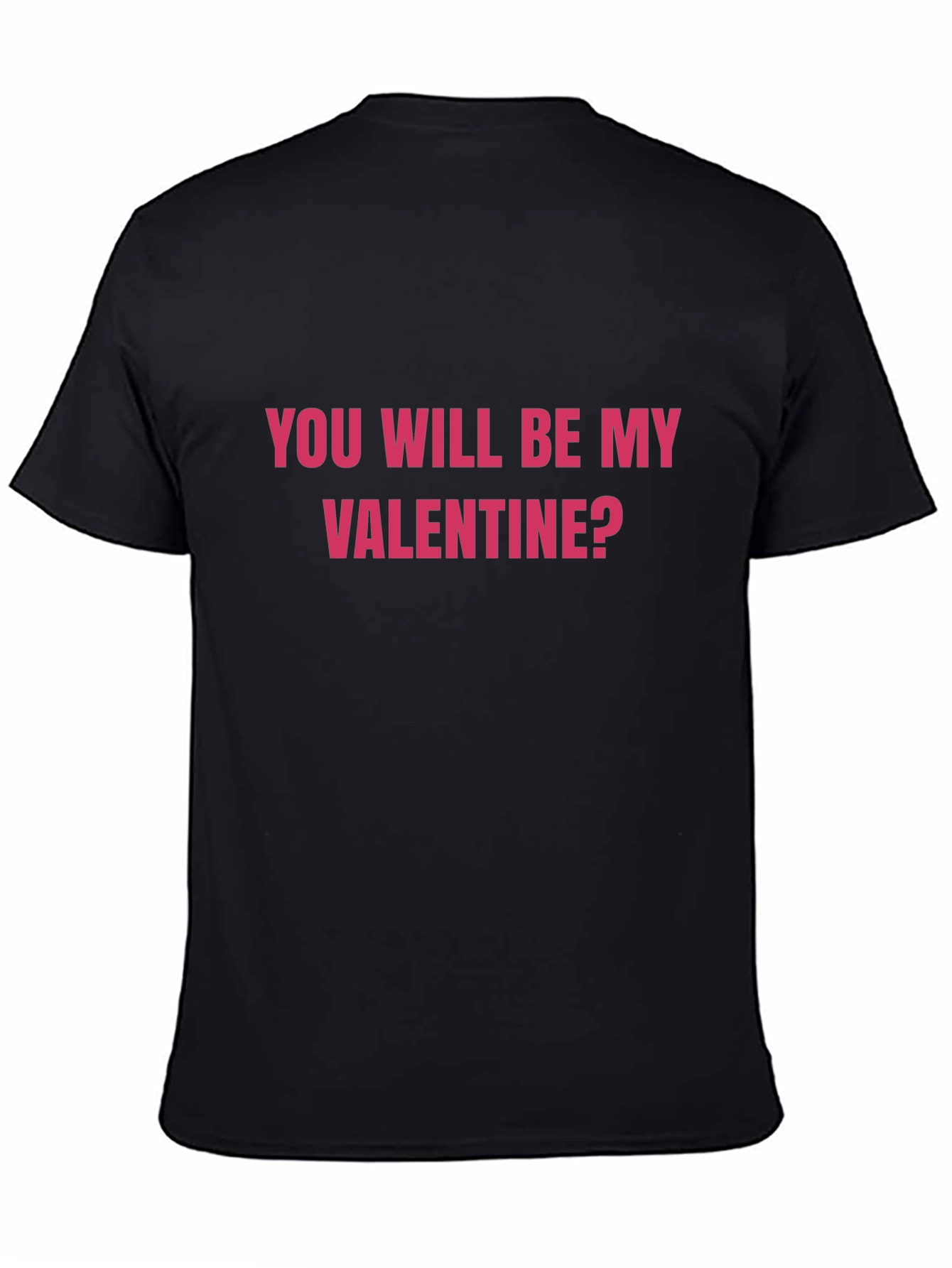 You Will Be My Valentine? Black Graphic Tee