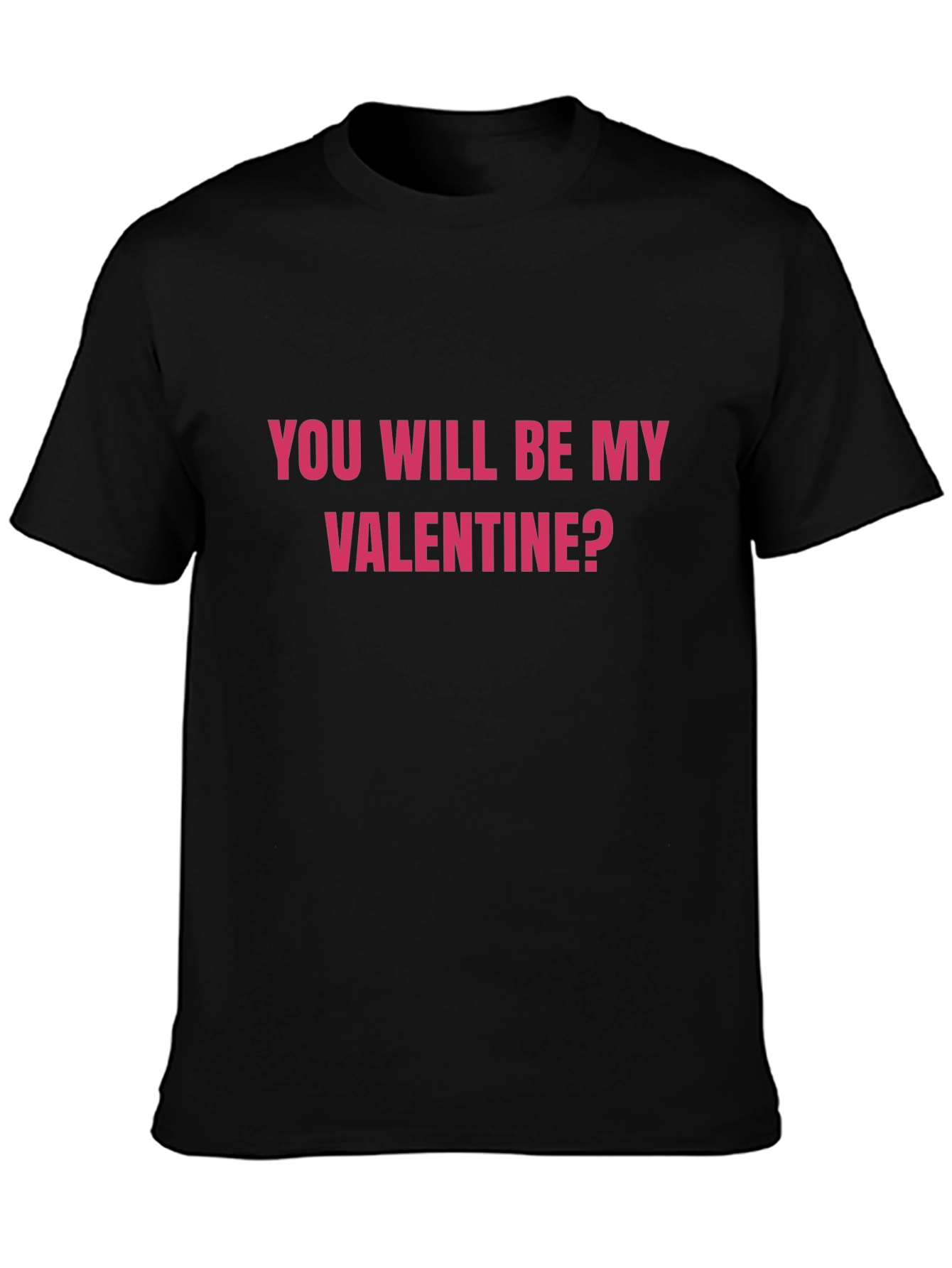 You Will Be My Valentine? Black Graphic Tee