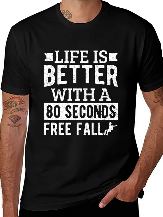 Life is Better with 80 Seconds Free Fall T-Shirt