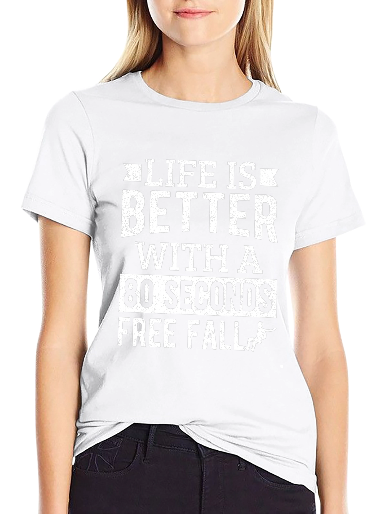 Life is Better with 80 Seconds Free Fall T-Shirt