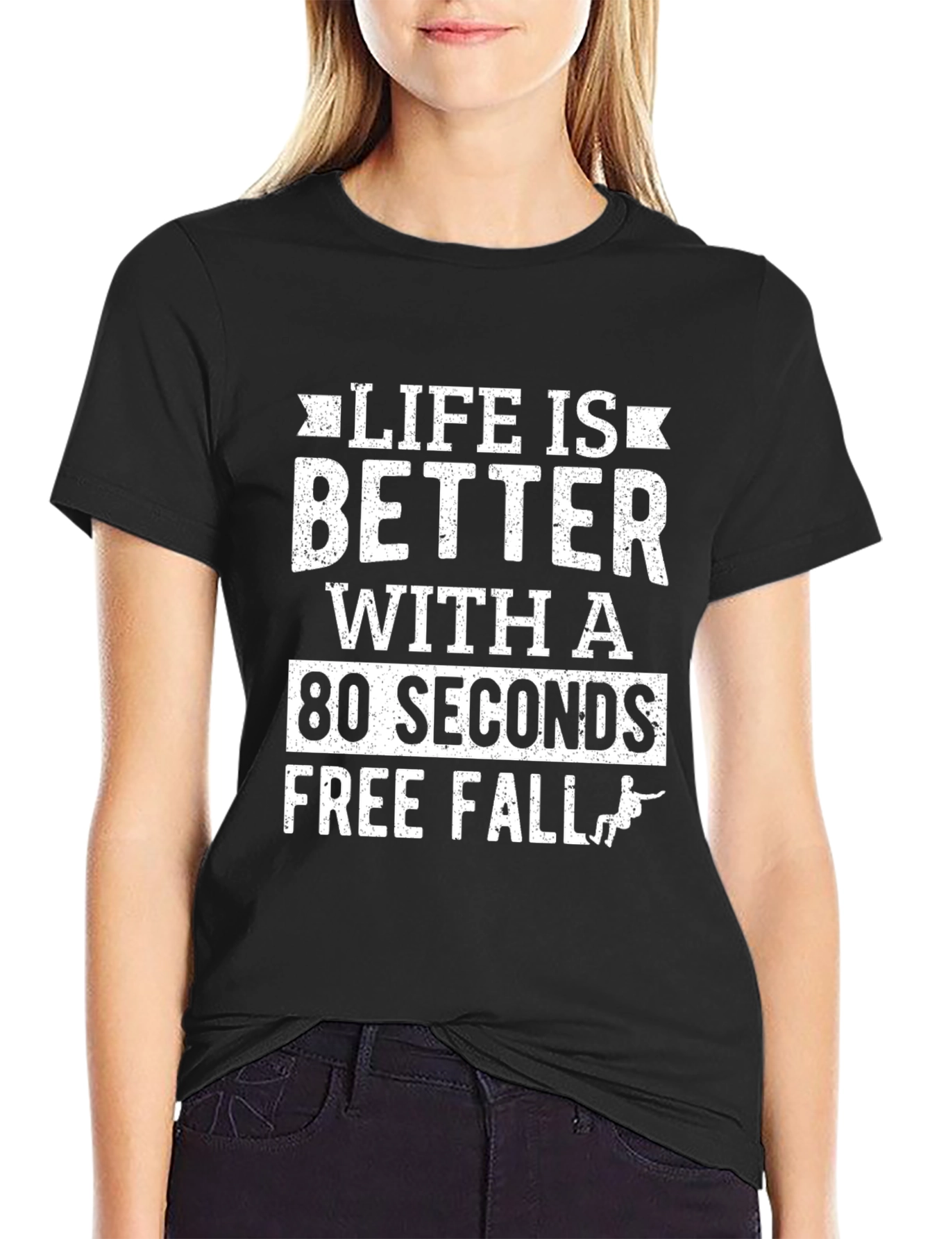 Life is Better with 80 Seconds Free Fall T-Shirt