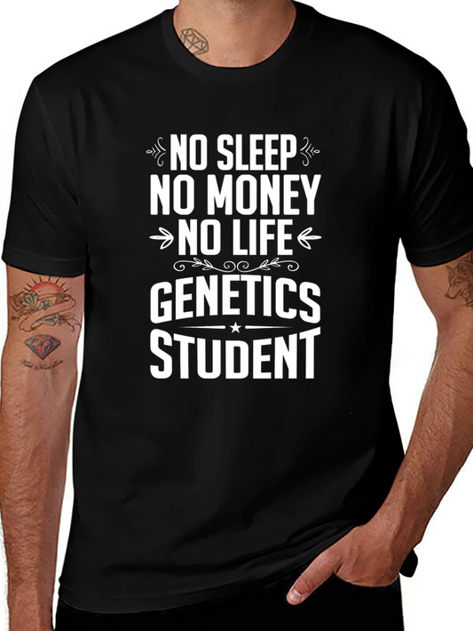 Genetics Student T-Shirt - No Sleep No Money No Life