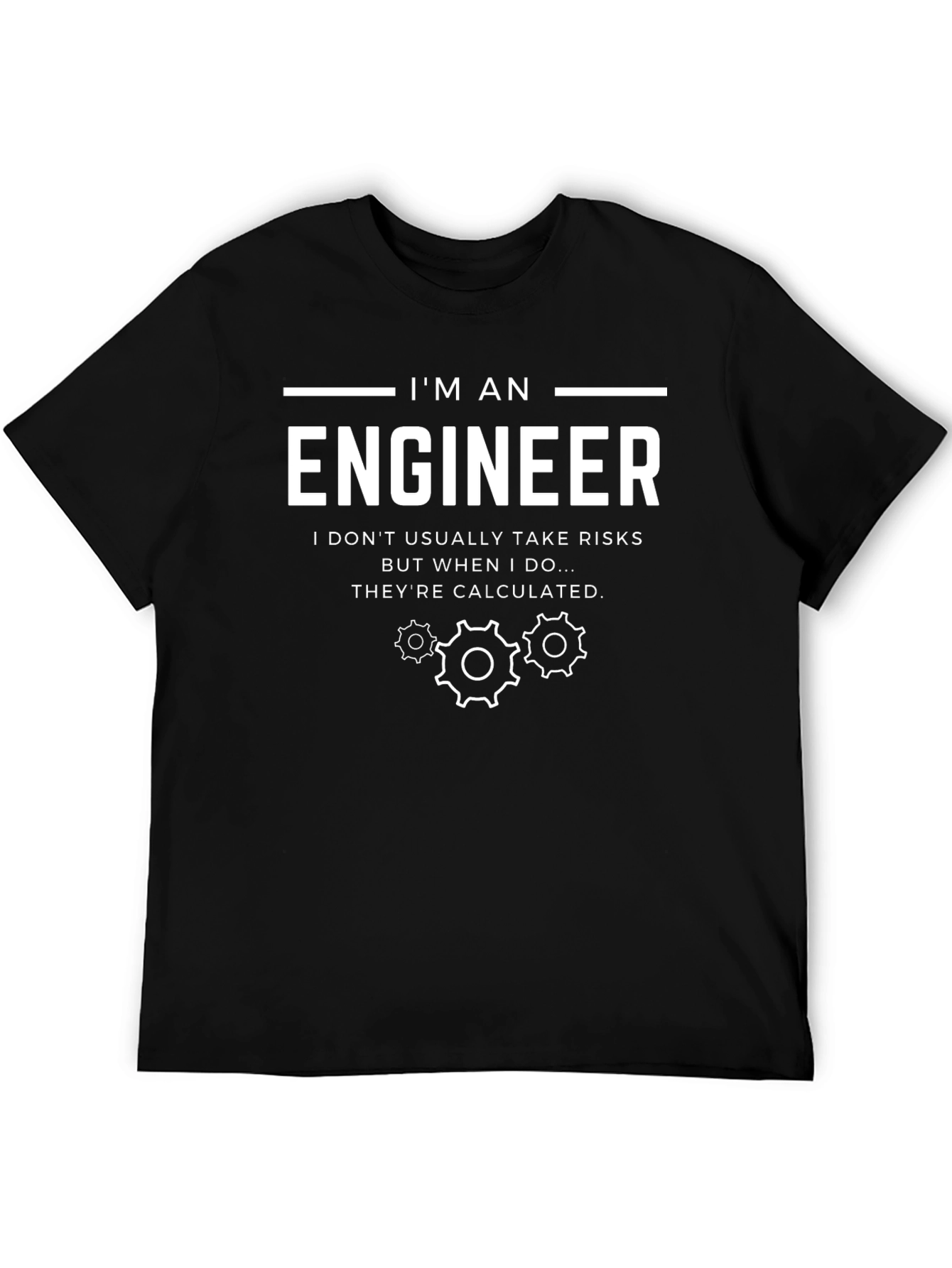 Engineer Humor T-Shirt - Calculated Risks