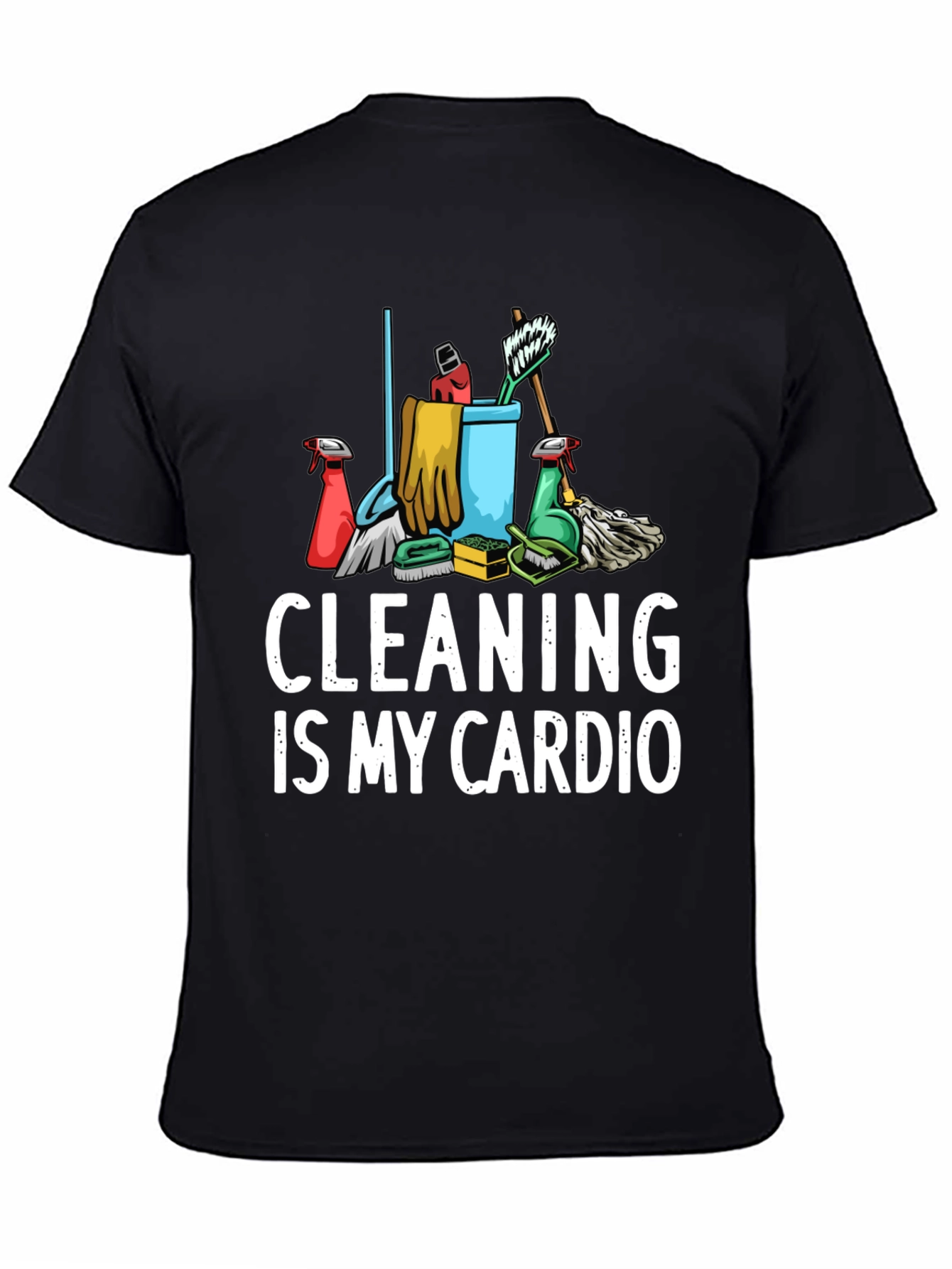 Cleaning Is My Cardio Graphic T-Shirt