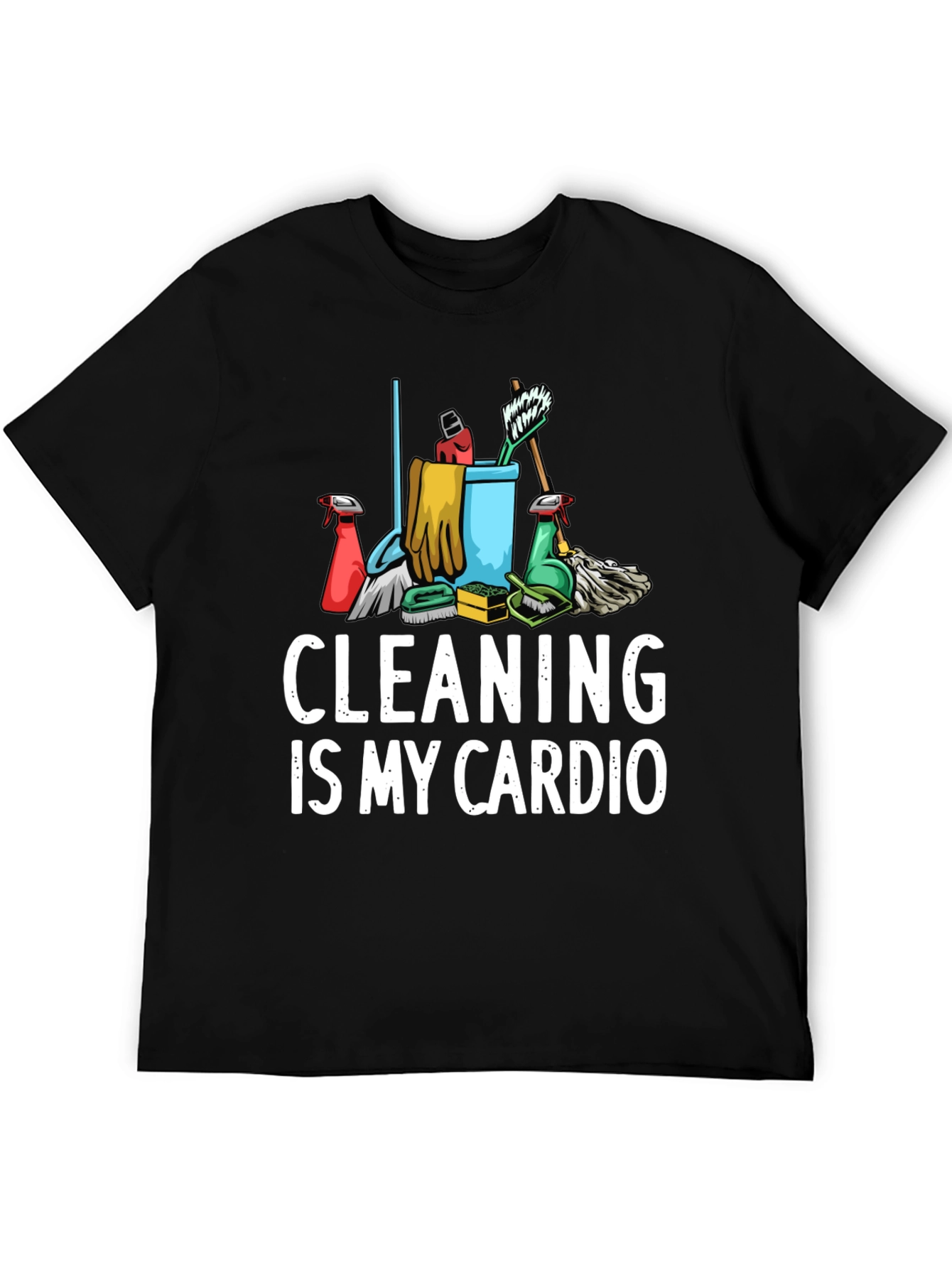 Cleaning Is My Cardio Graphic T-Shirt