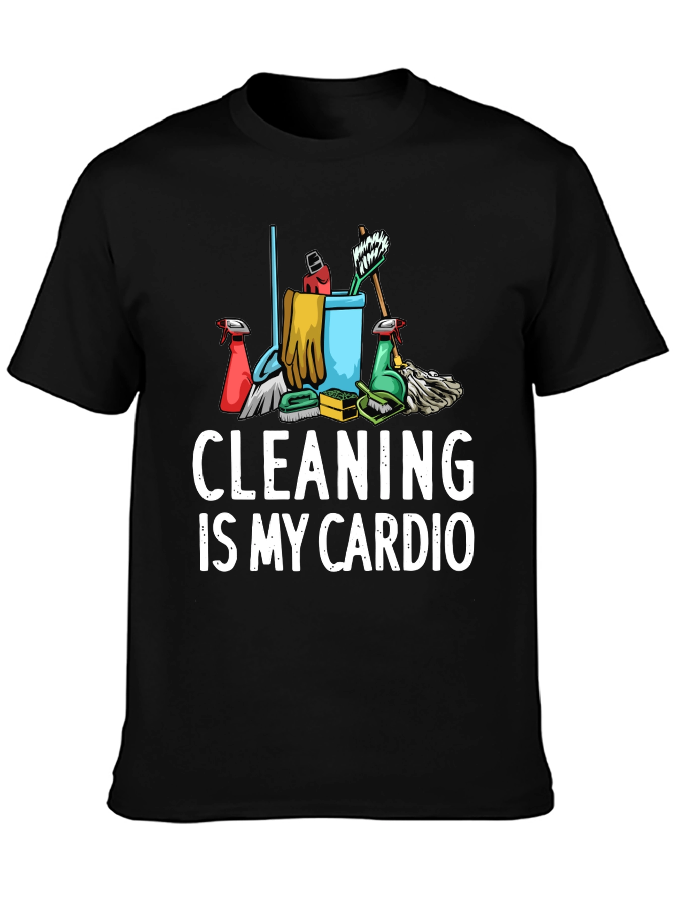 Cleaning Is My Cardio Graphic T-Shirt