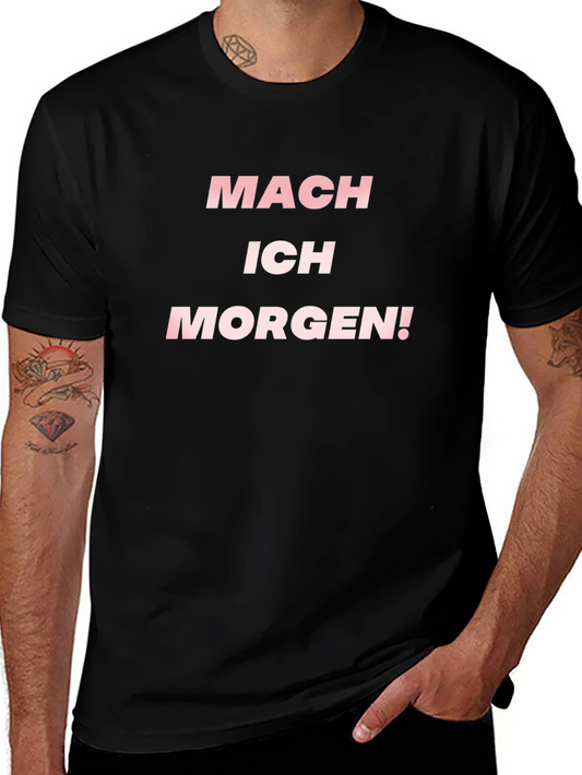 Mach Ich Morgen! T-Shirt