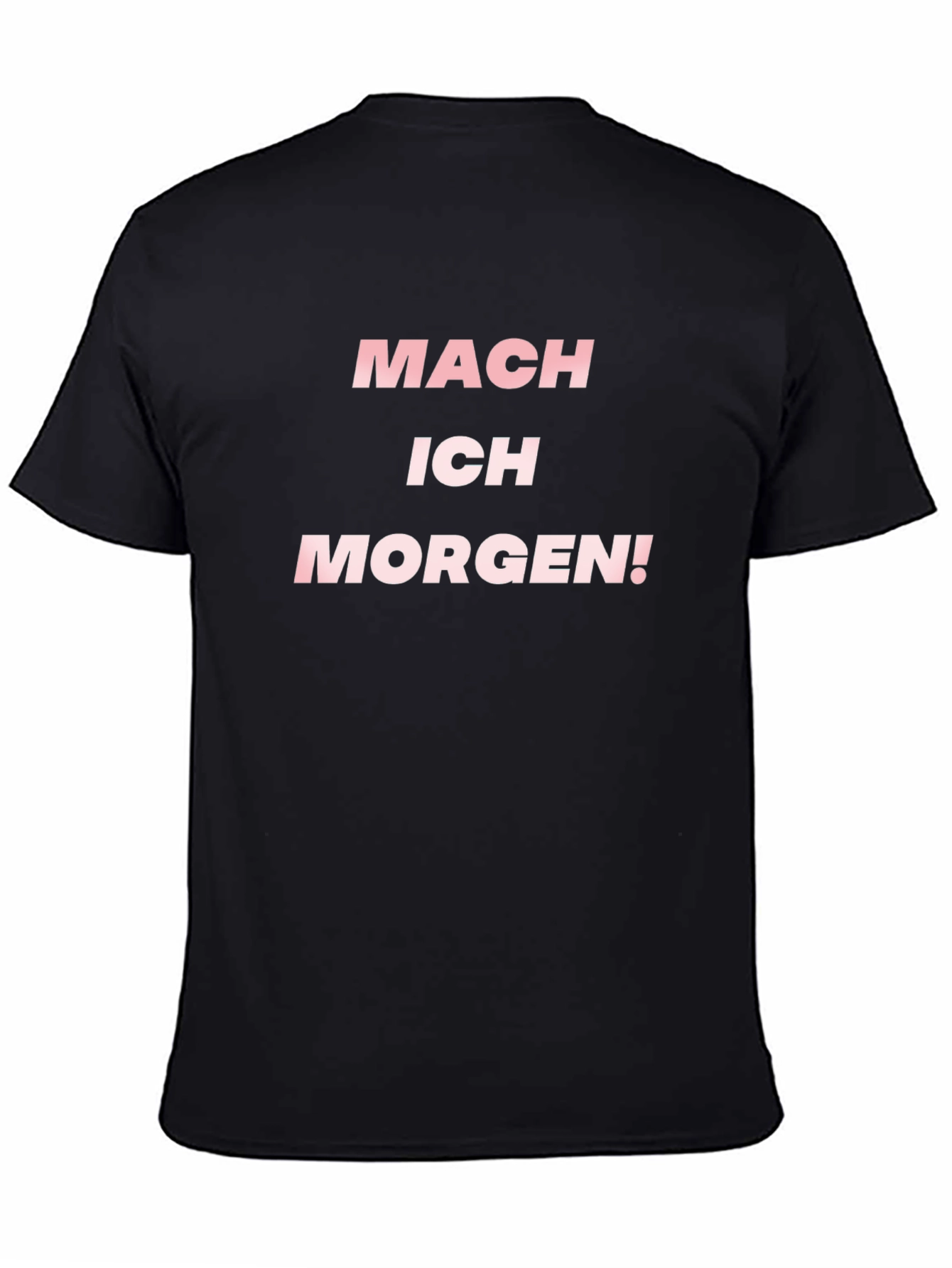 Mach Ich Morgen! T-Shirt