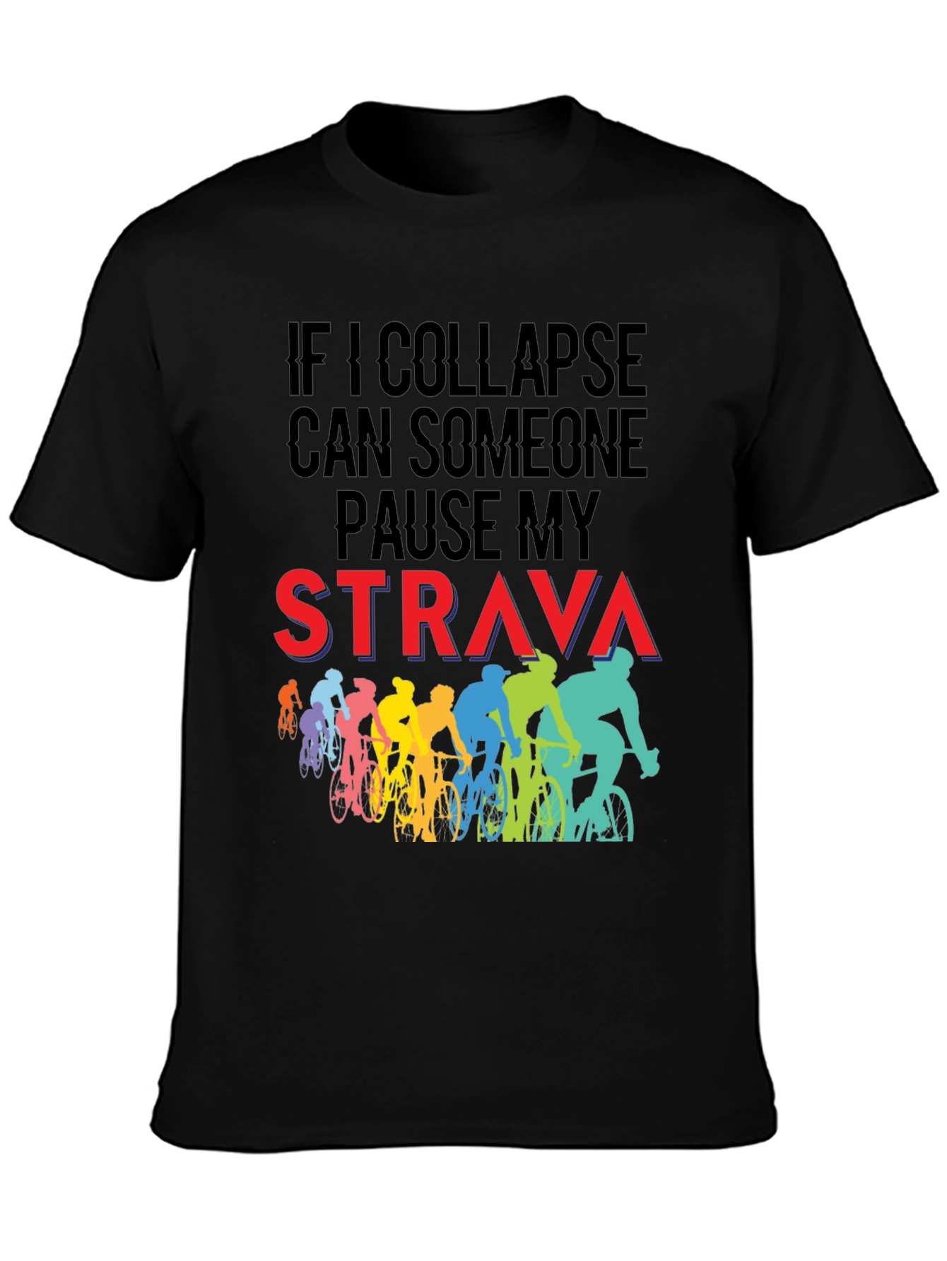 Funny Cycling T-Shirt: If I Collapse Pause Strava