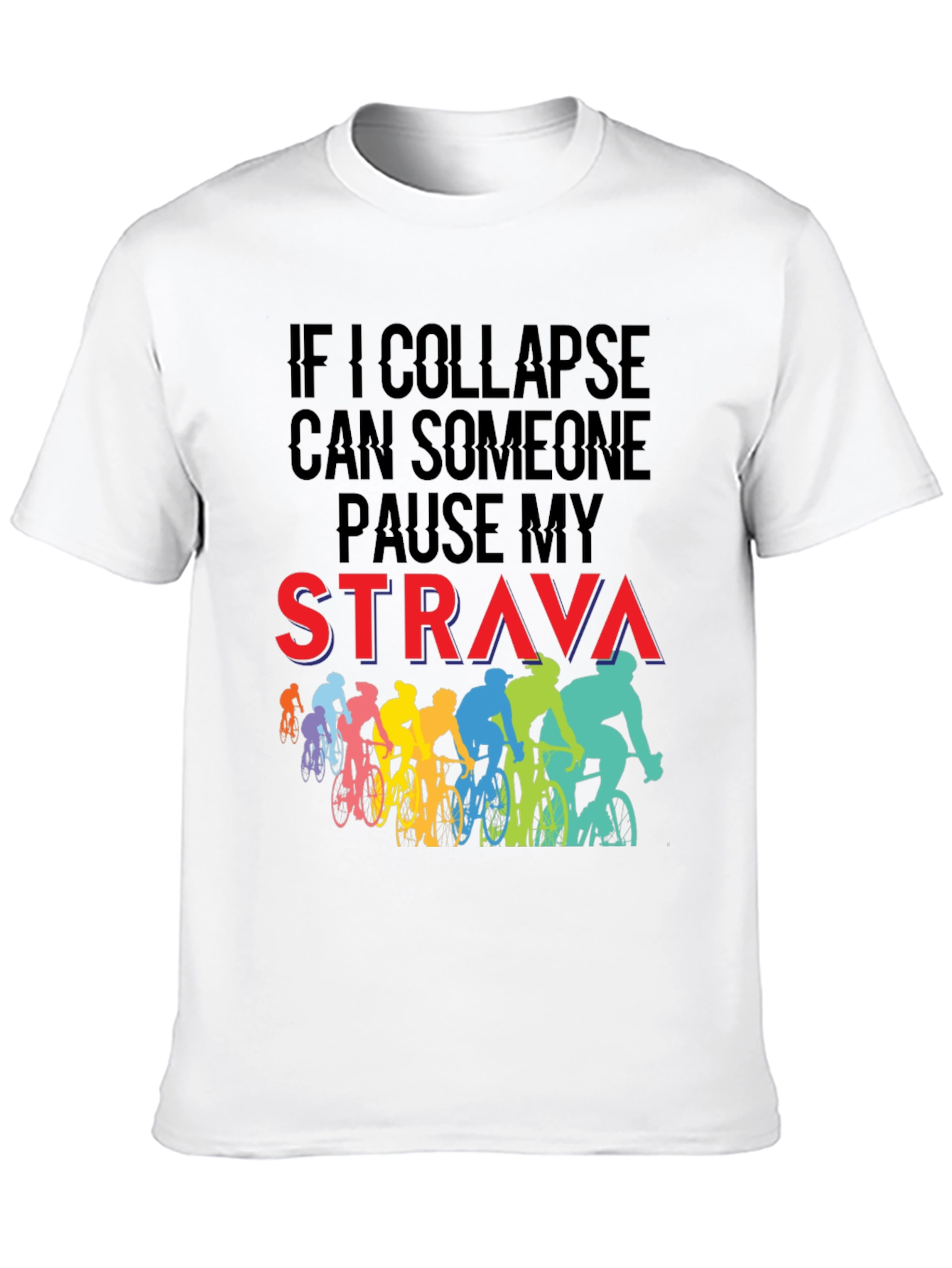 Funny Cycling T-Shirt: If I Collapse Pause Strava