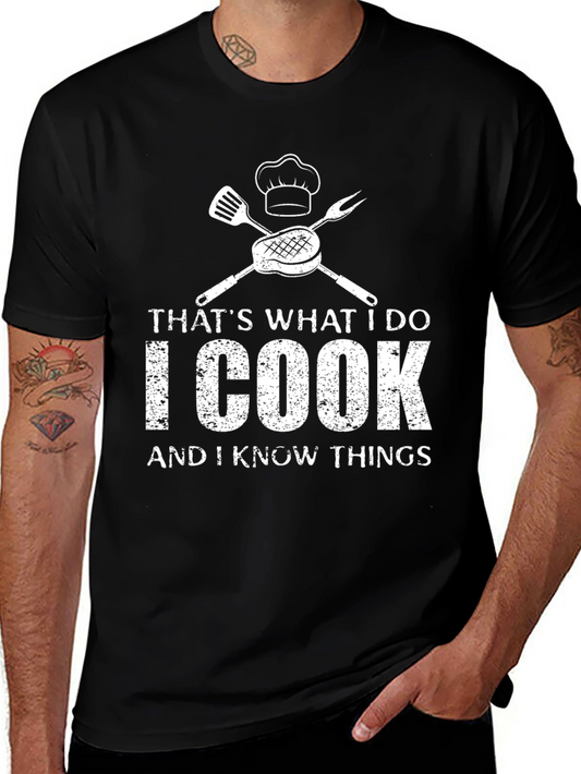 I Cook and I Know Things T-Shirt