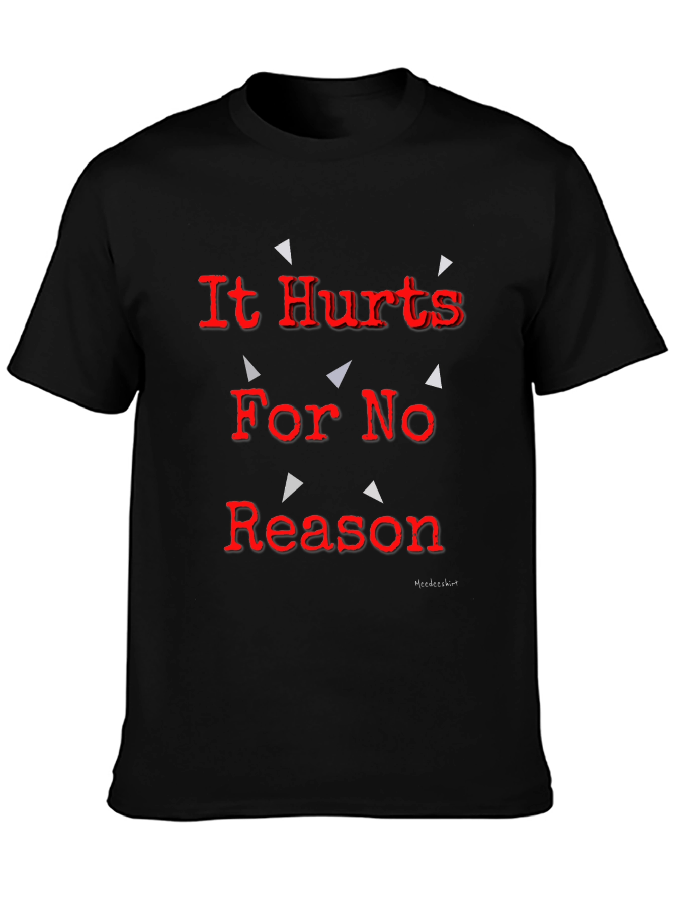 It Hurts For No Reason Black T-Shirt