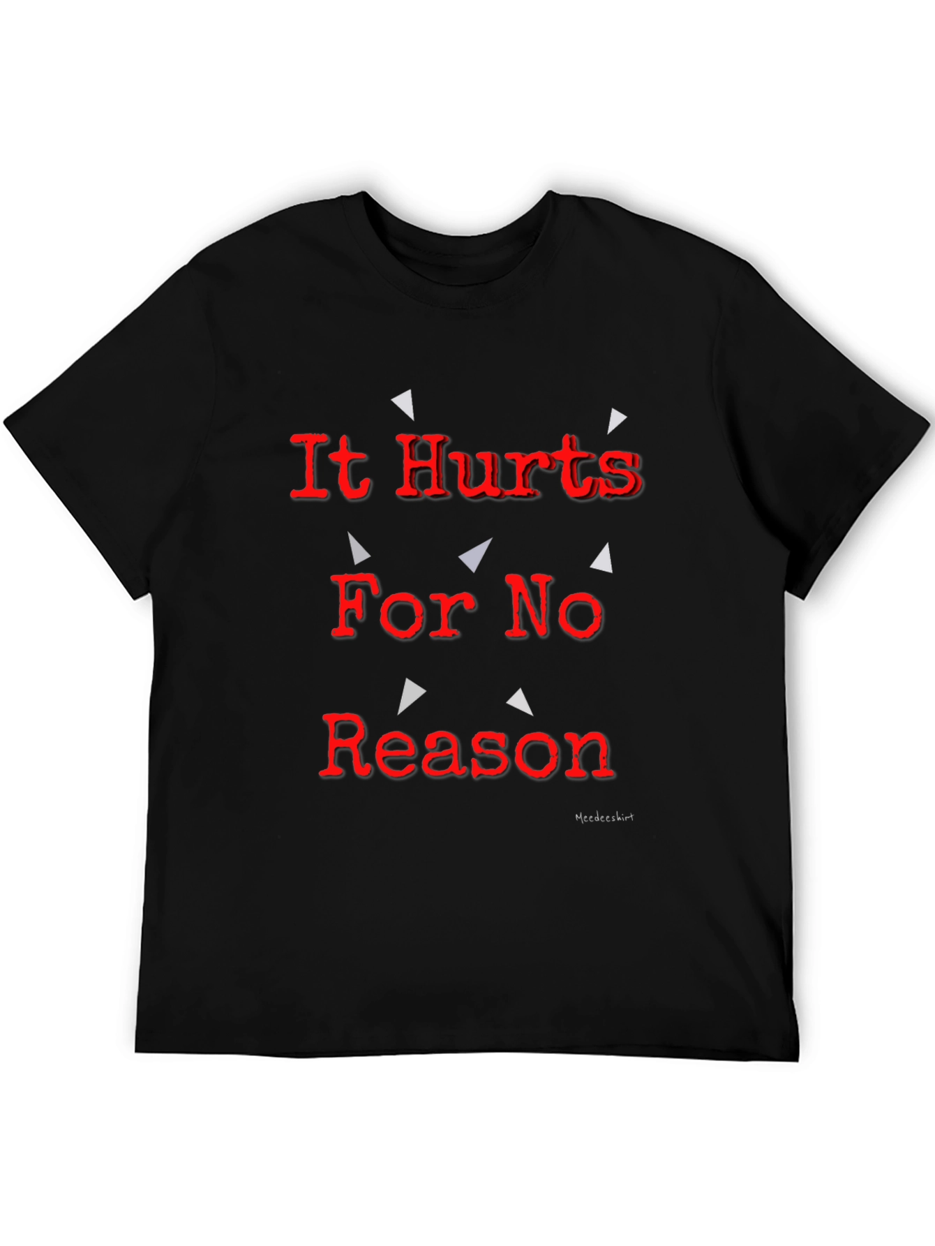 It Hurts For No Reason Black T-Shirt