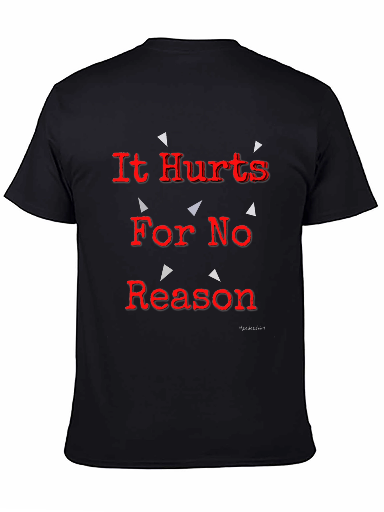 It Hurts For No Reason Black T-Shirt