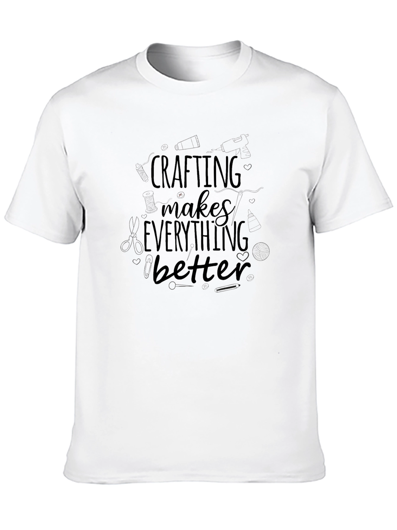 Crafting Makes Everything Better T-Shirt