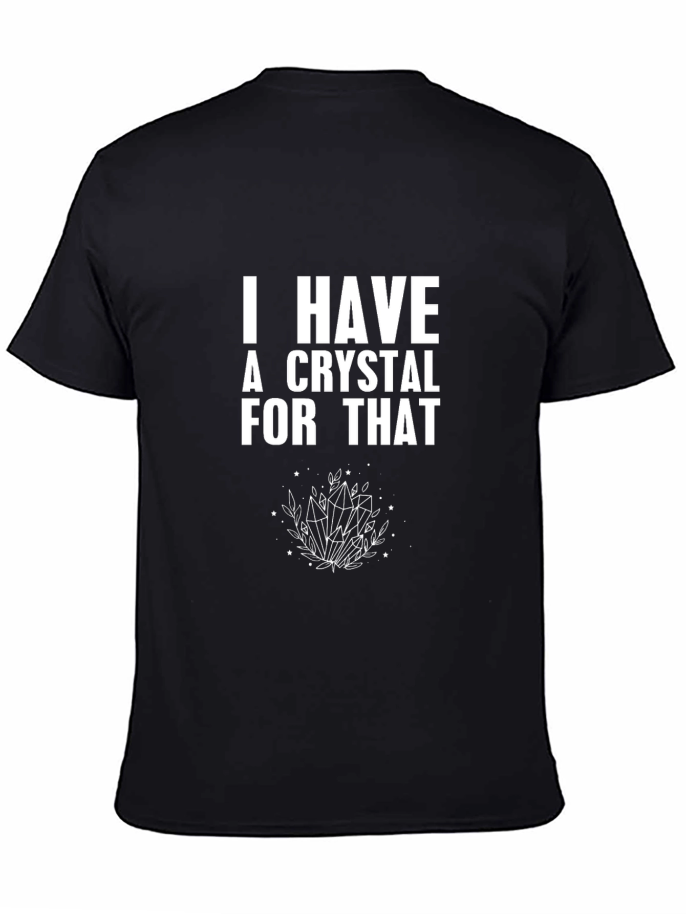 I Have a Crystal For That Graphic Tee