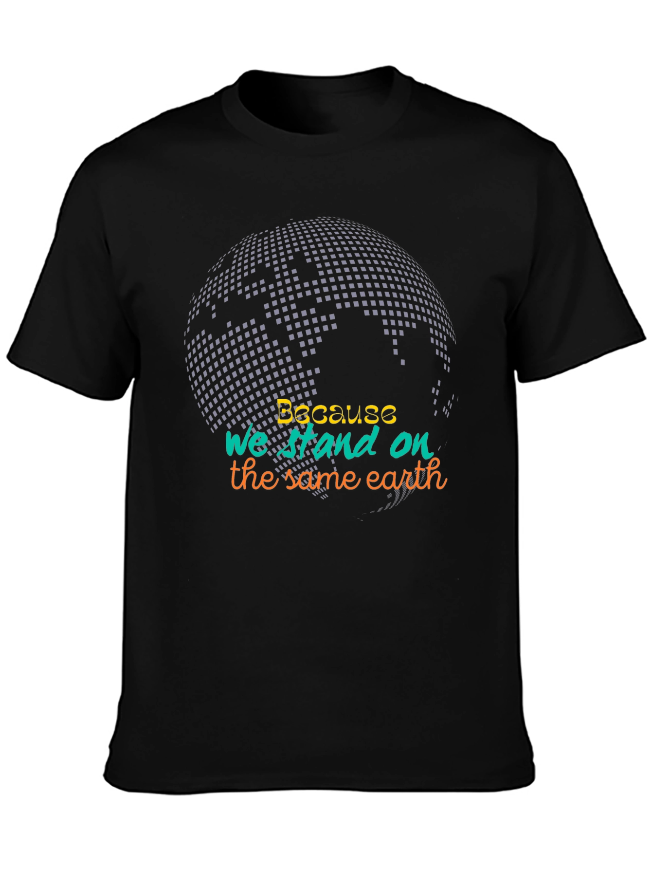 Because We Stand On The Same Earth Tee