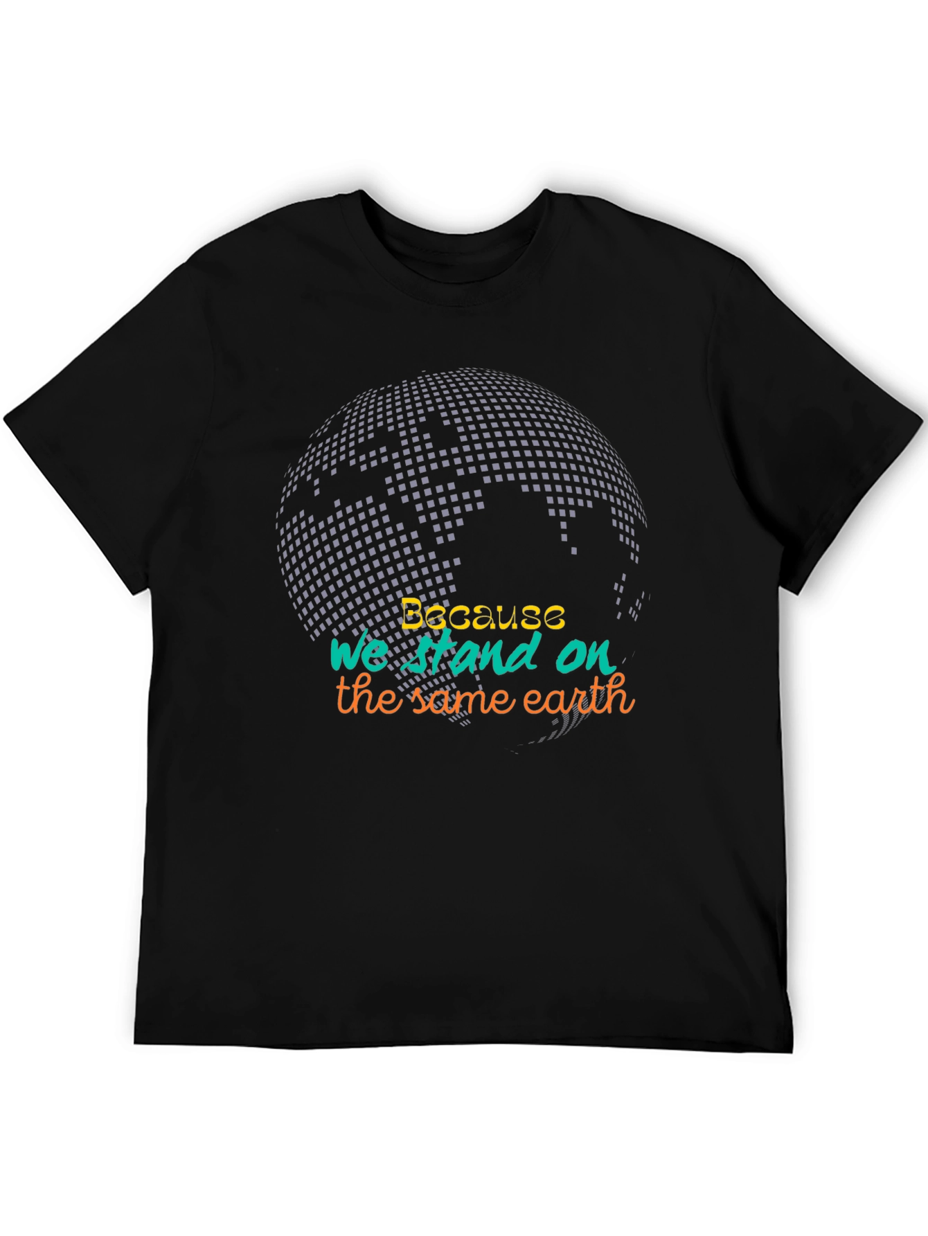 Because We Stand On The Same Earth Tee