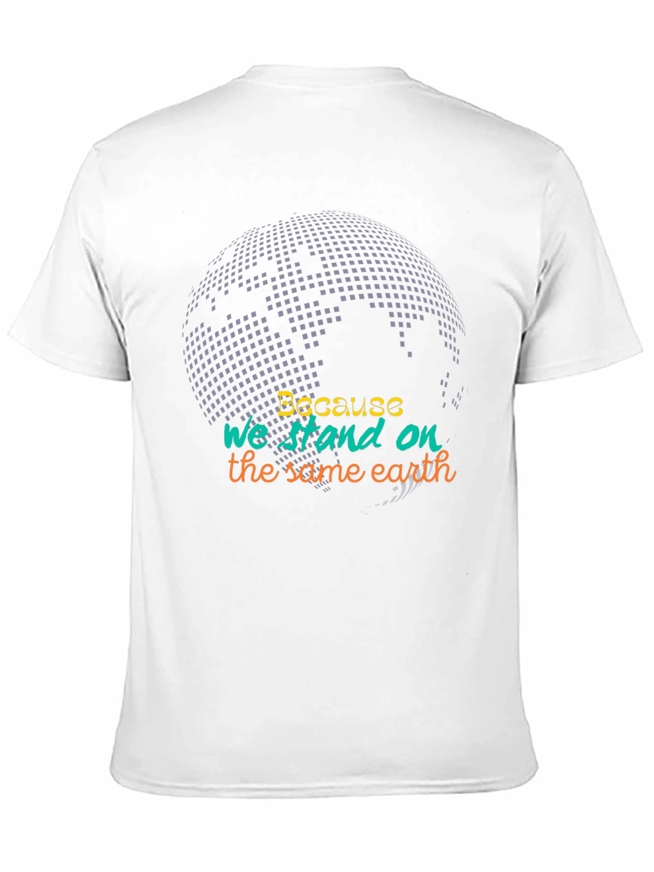Because We Stand On The Same Earth Tee