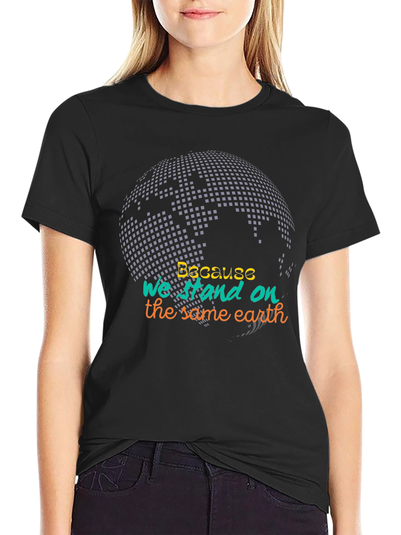 Because We Stand On The Same Earth Tee