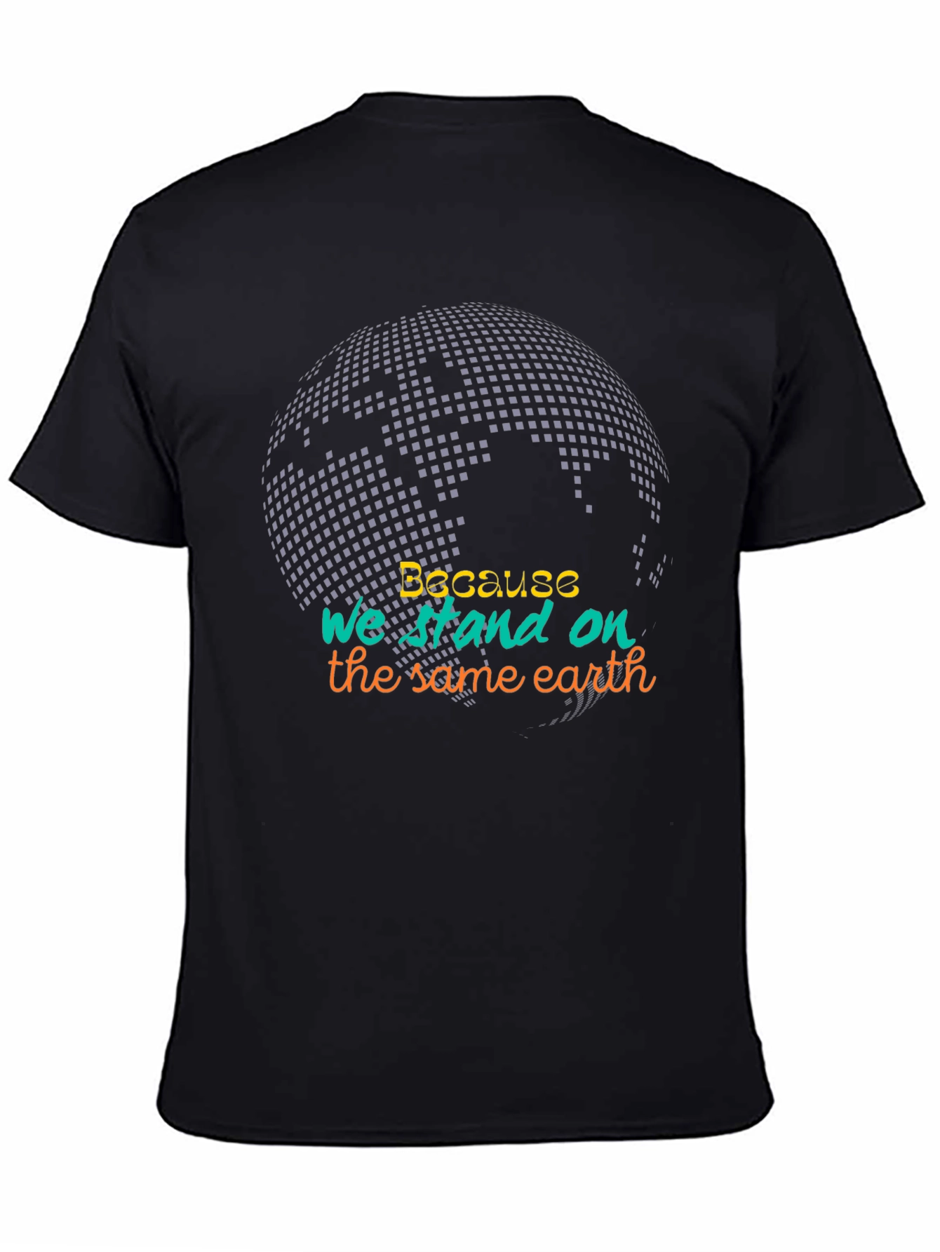 Because We Stand On The Same Earth Tee