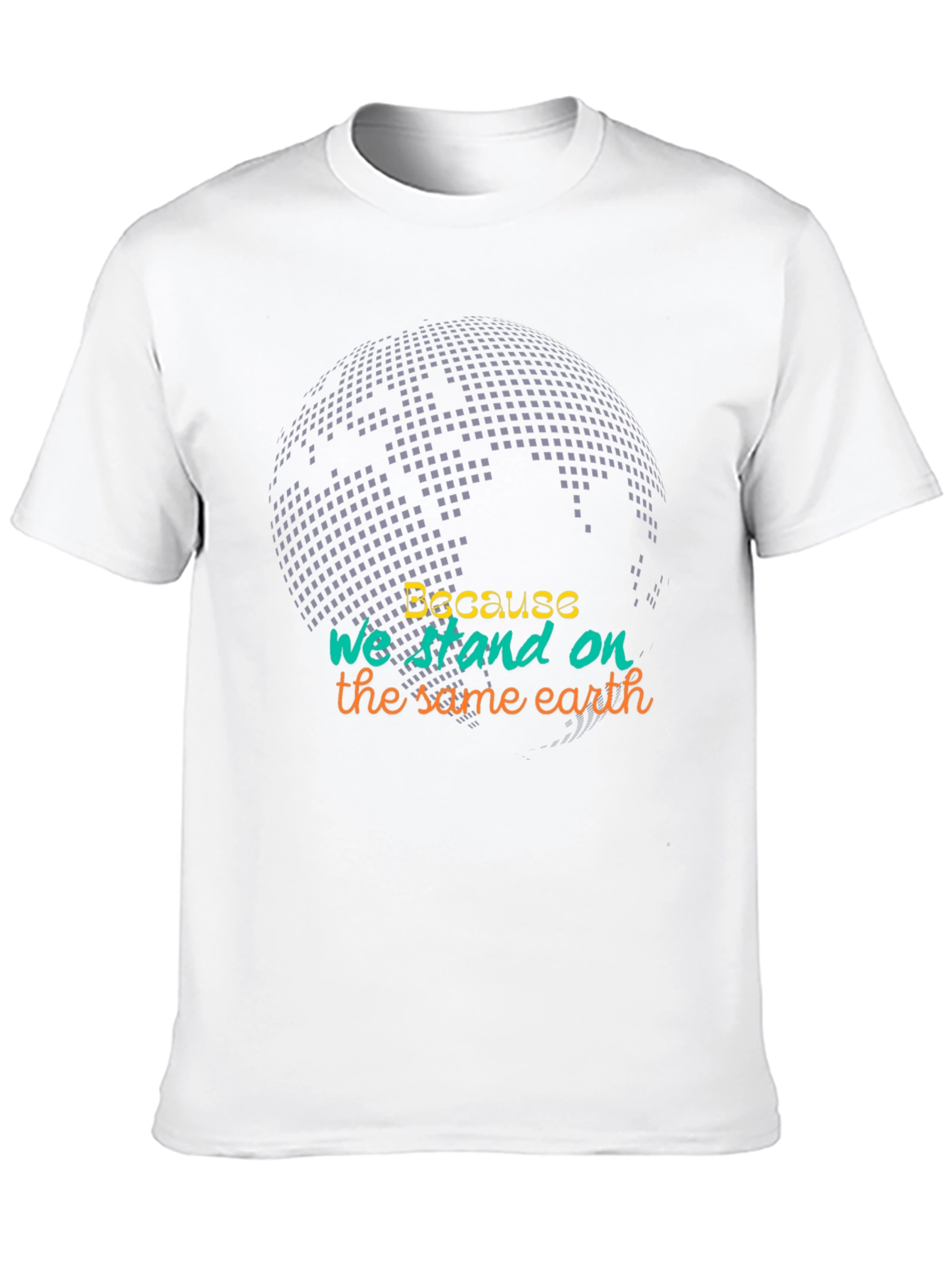 Because We Stand On The Same Earth Tee