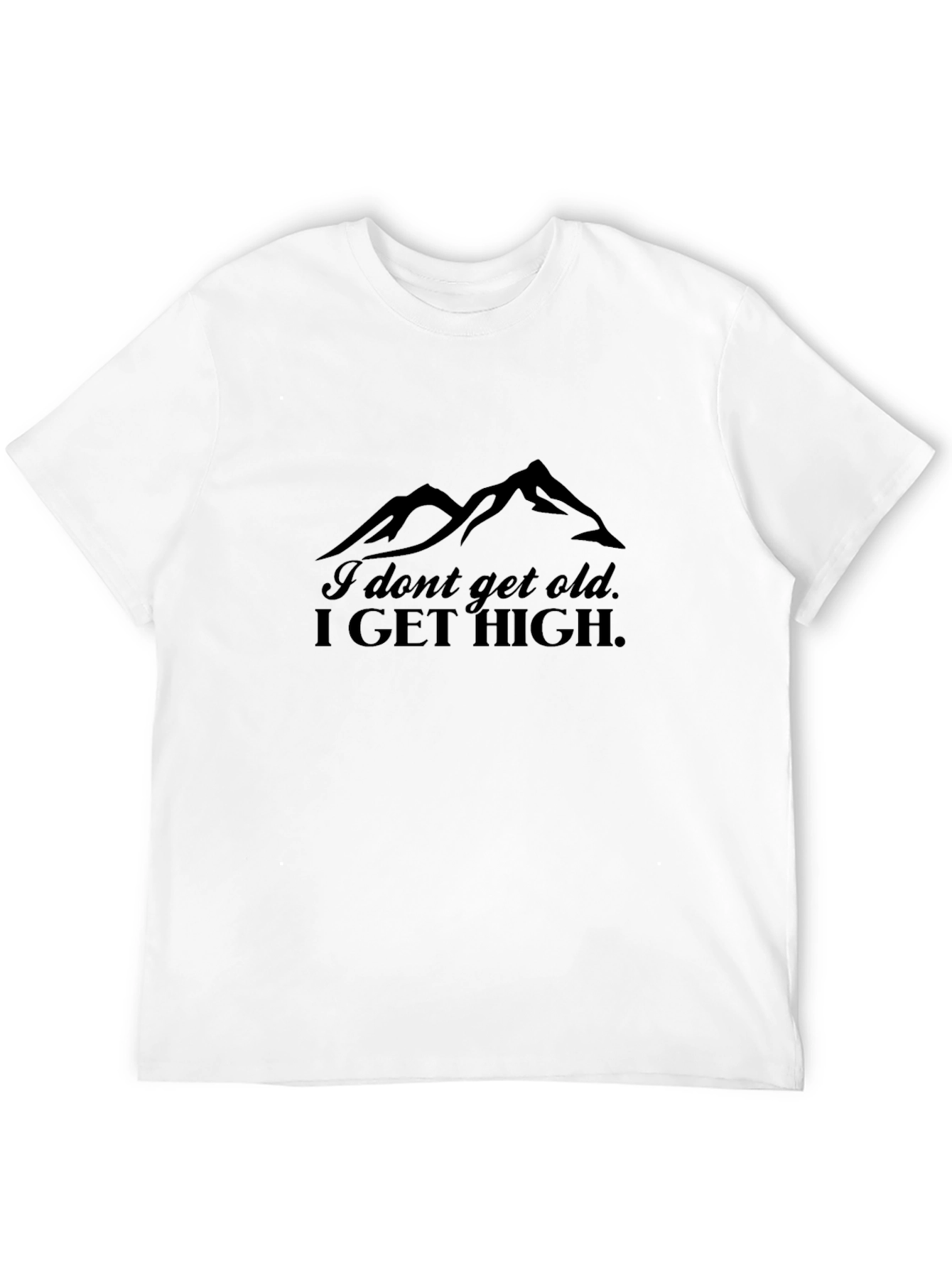 I Dont Get Old I Get High Mountain T-Shirt