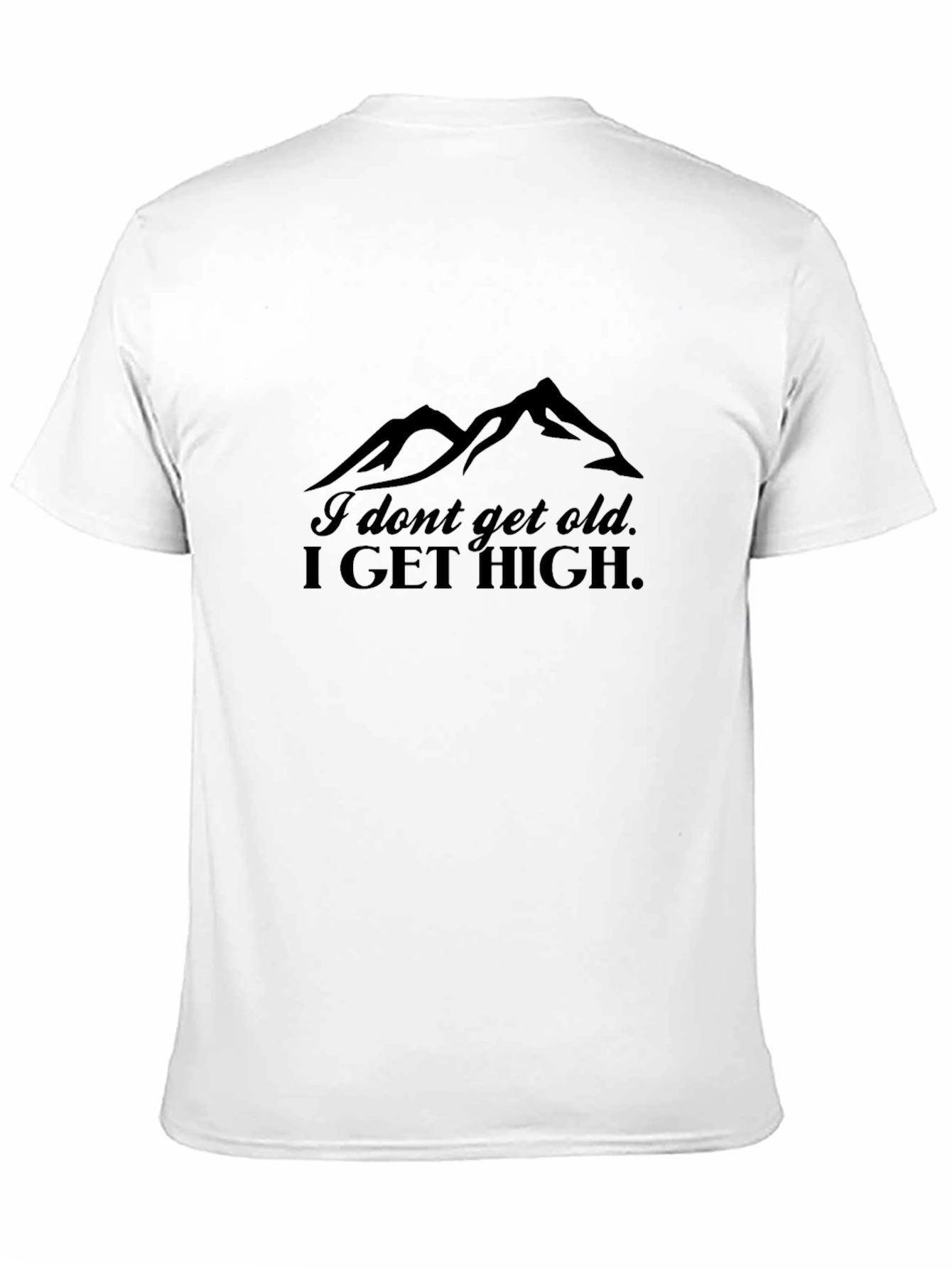 I Dont Get Old I Get High Mountain T-Shirt