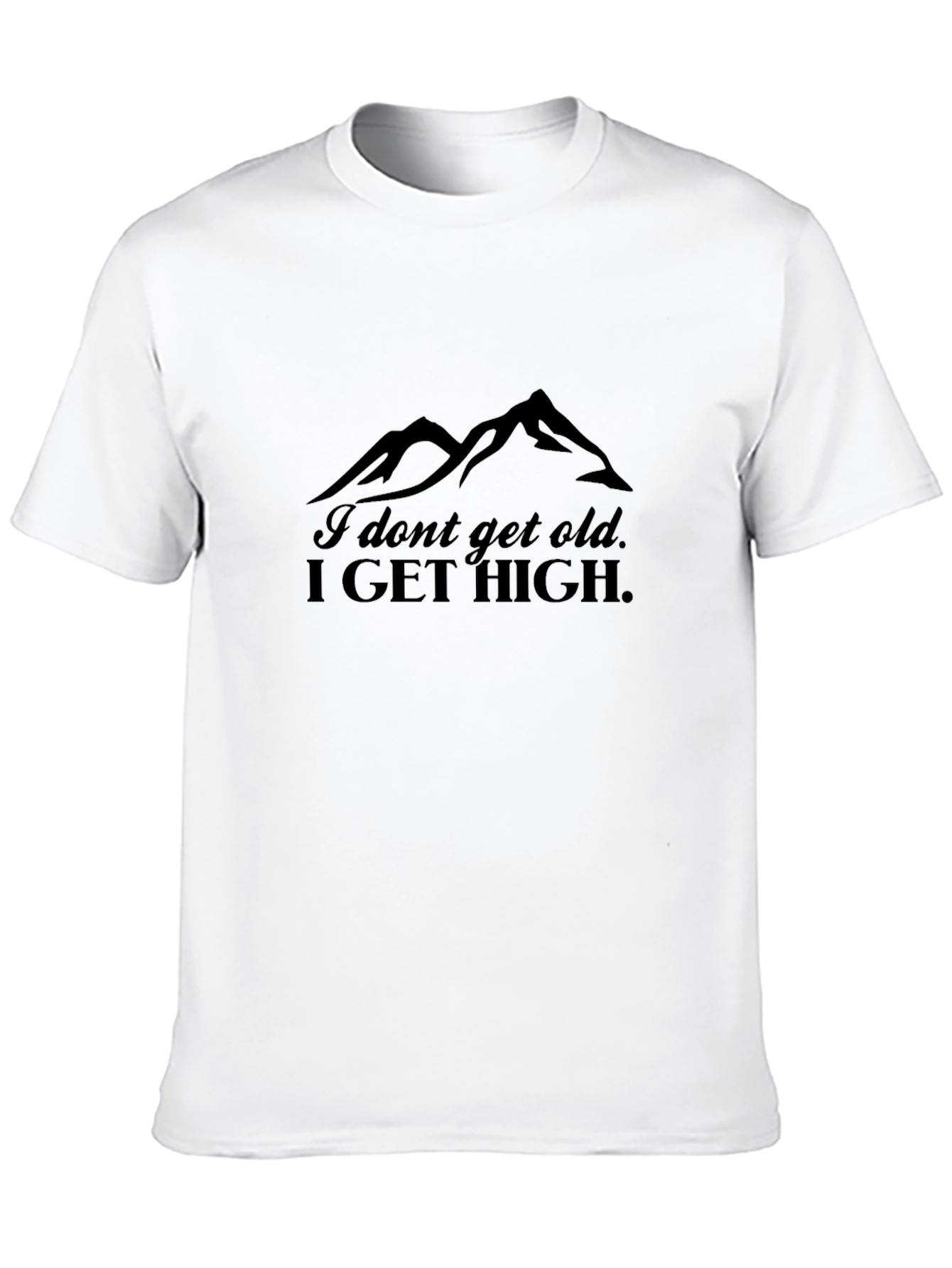 I Dont Get Old I Get High Mountain T-Shirt