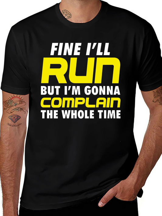 Funny Running T-Shirt - Fine Ill Run But Ill Complain