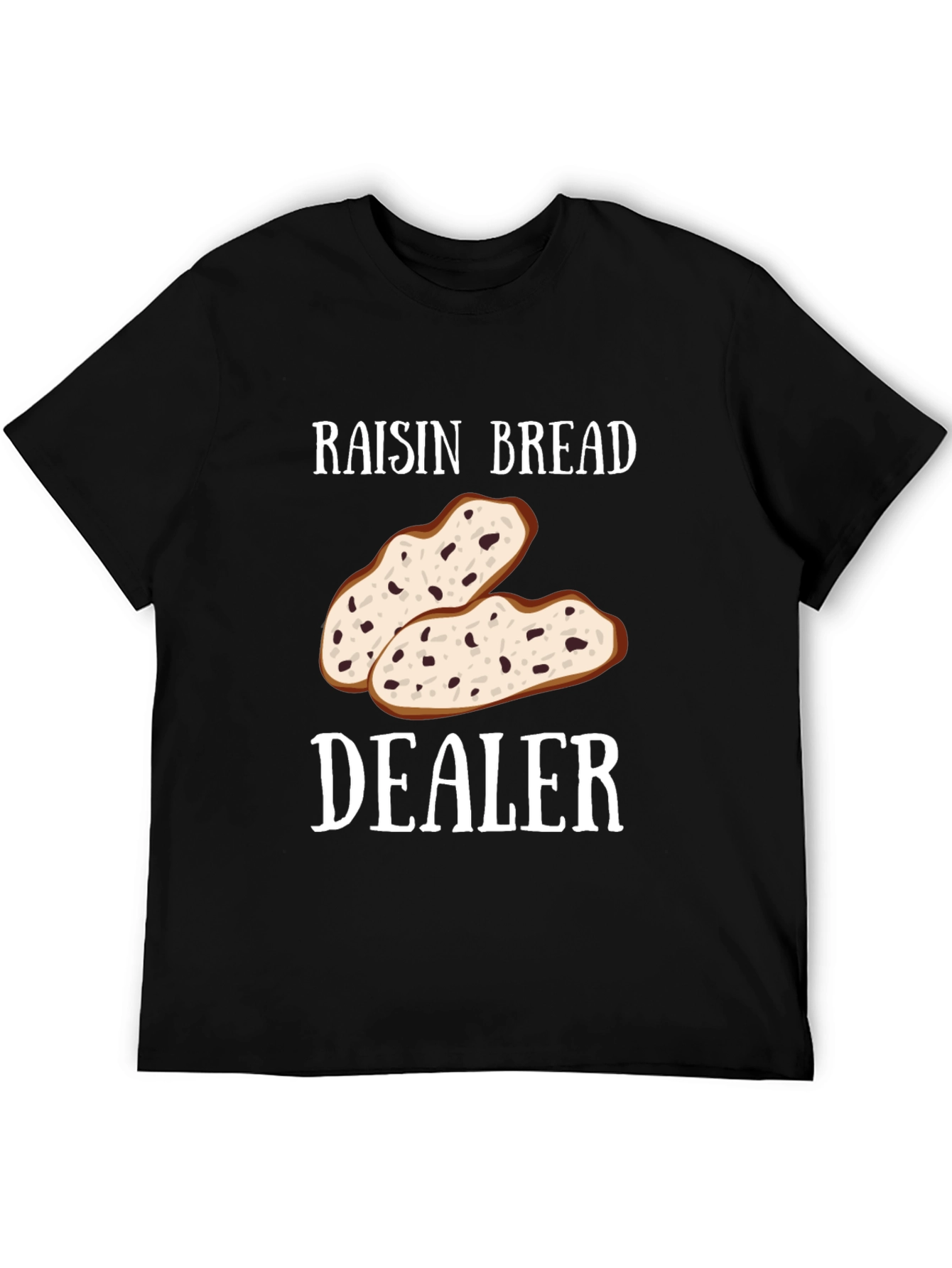 Raisin Bread Dealer Funny T-Shirt