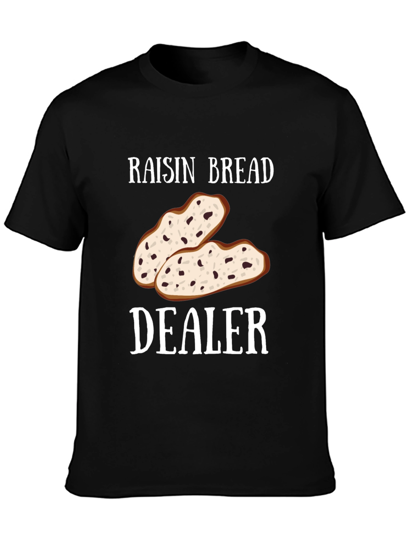 Raisin Bread Dealer Funny T-Shirt