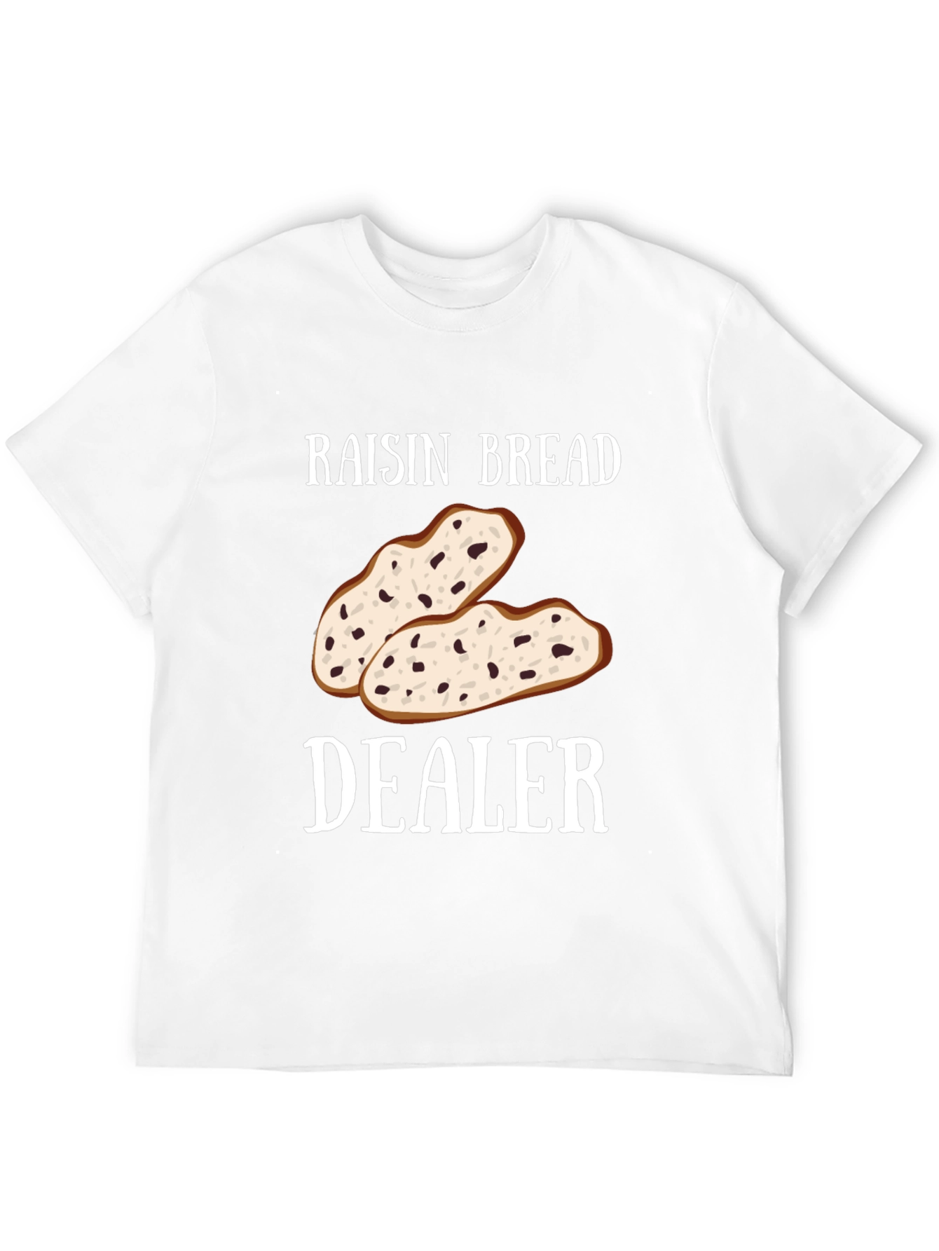 Raisin Bread Dealer Funny T-Shirt
