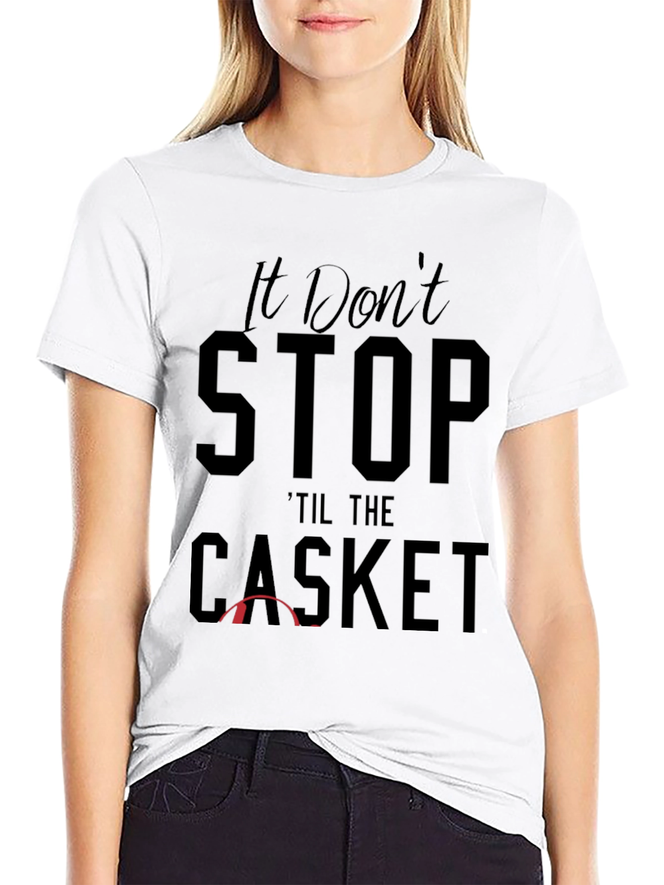 It Dont Stop Til the Casket Graphic Tee