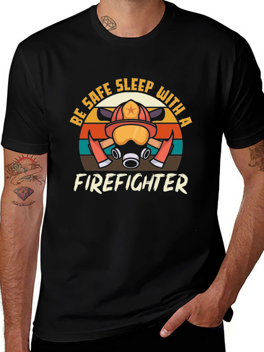 Firefighter Graphic Tee - Be Safe Sleep With a Firefighter