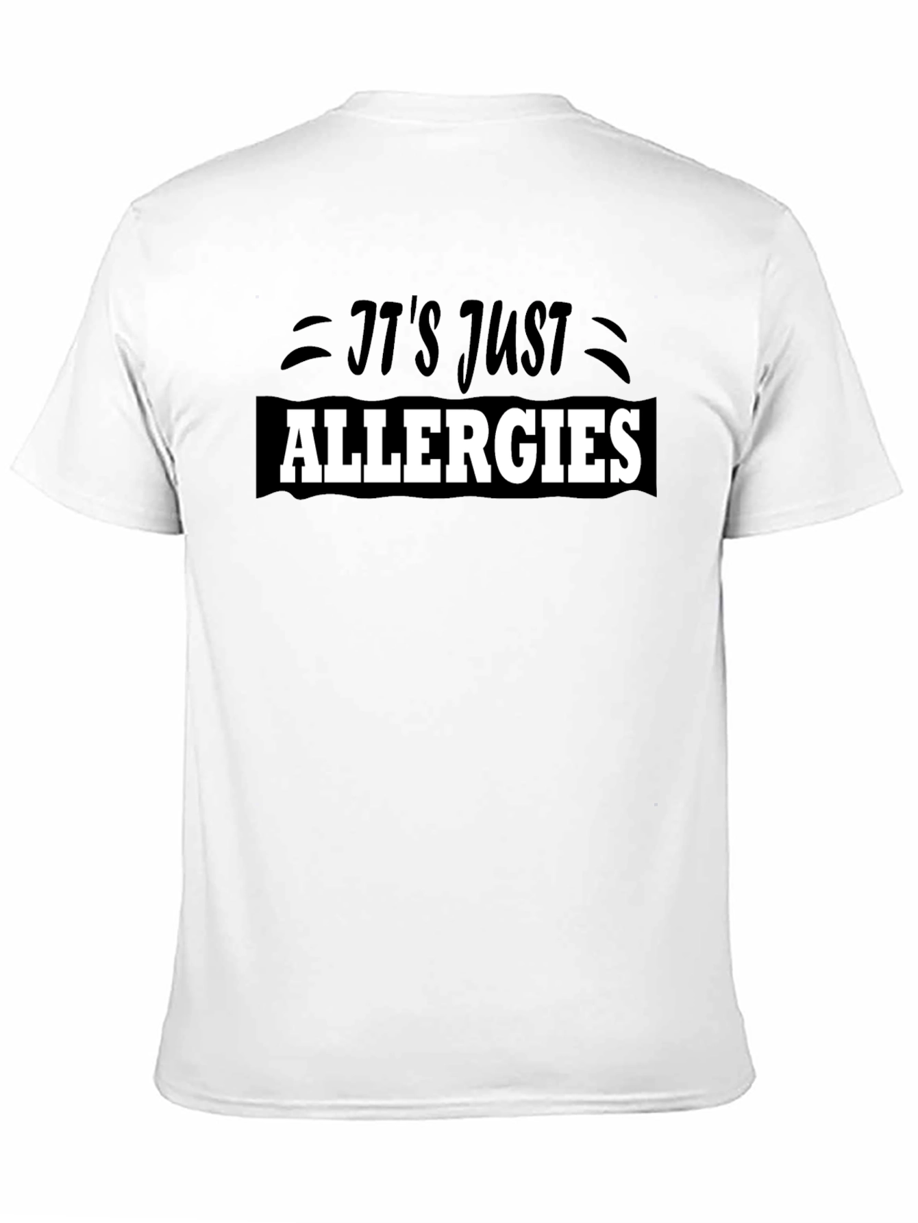 Its Just Allergies T-Shirt - Funny Sarcastic Tee