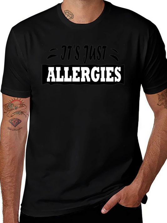 Its Just Allergies T-Shirt - Funny Sarcastic Tee