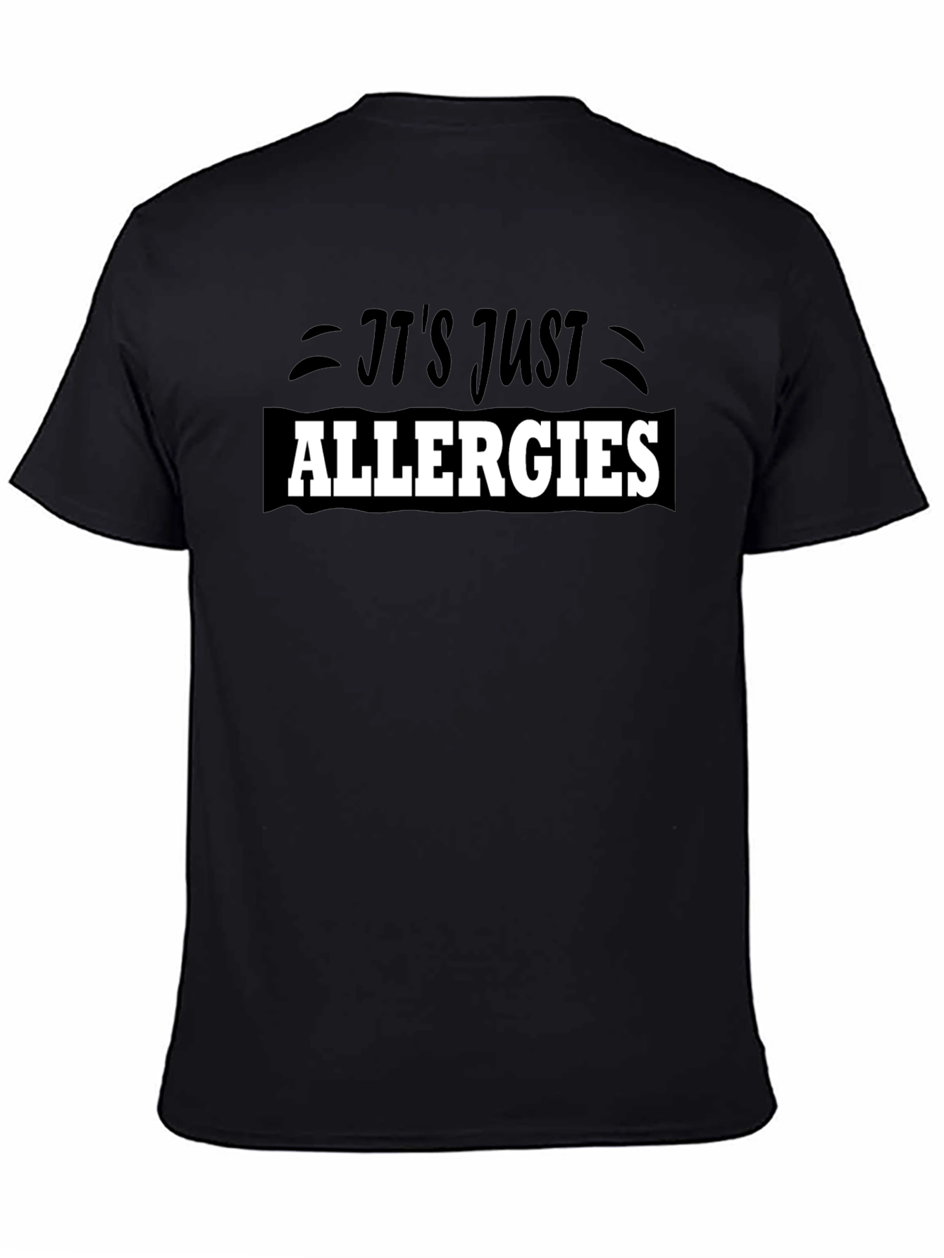 Its Just Allergies T-Shirt - Funny Sarcastic Tee