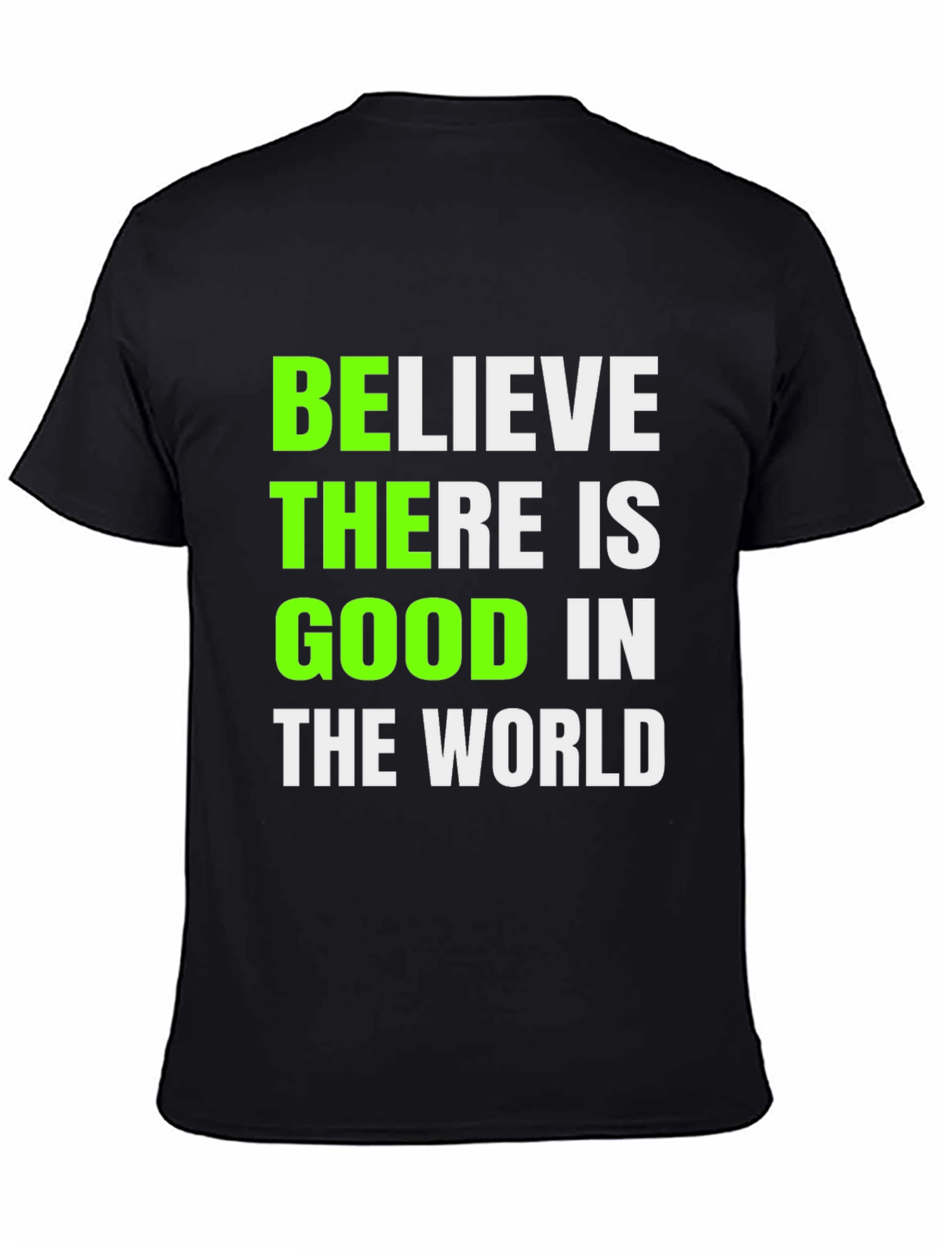 Believe There Is Good T-Shirt