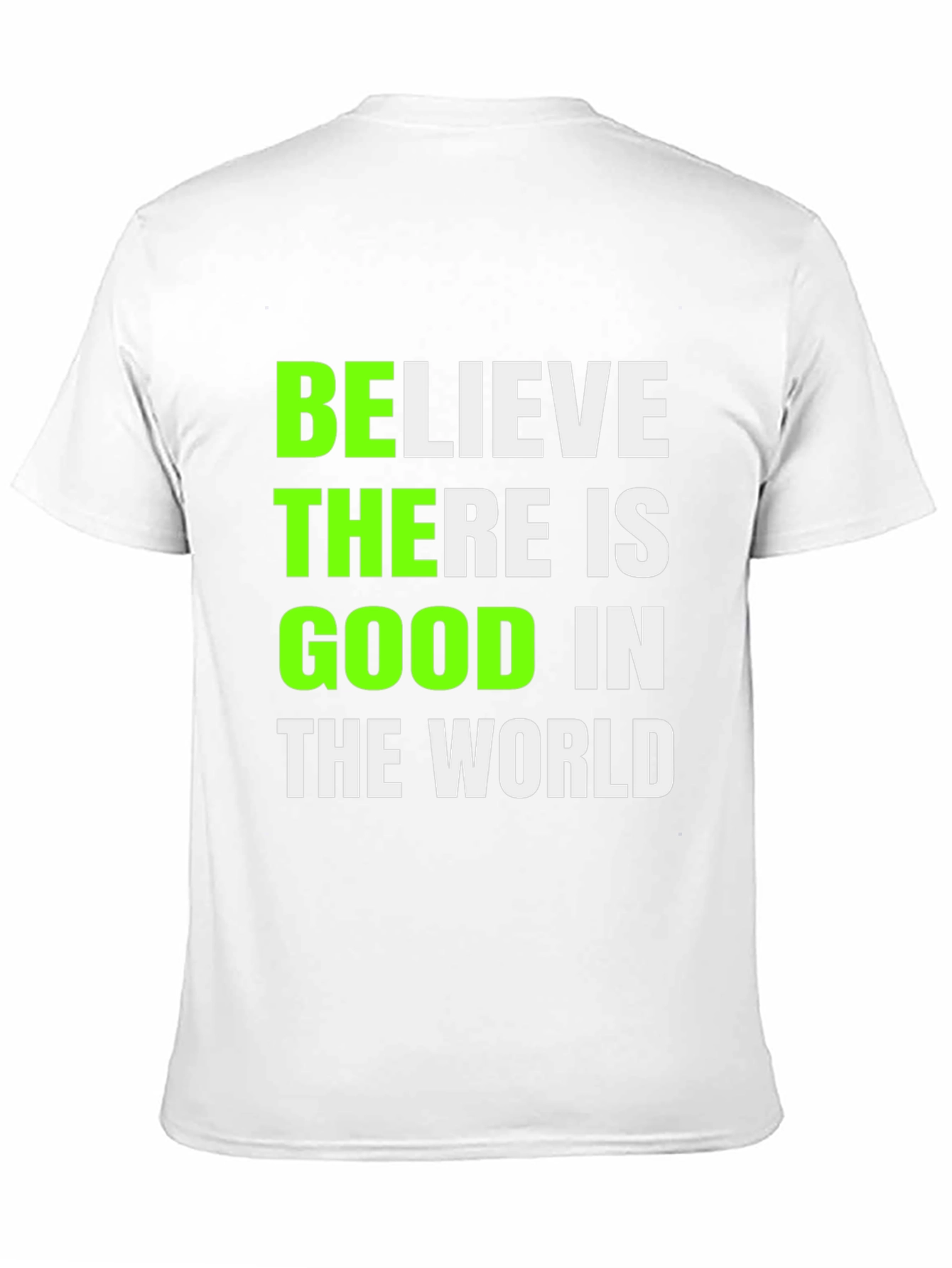 Believe There Is Good T-Shirt