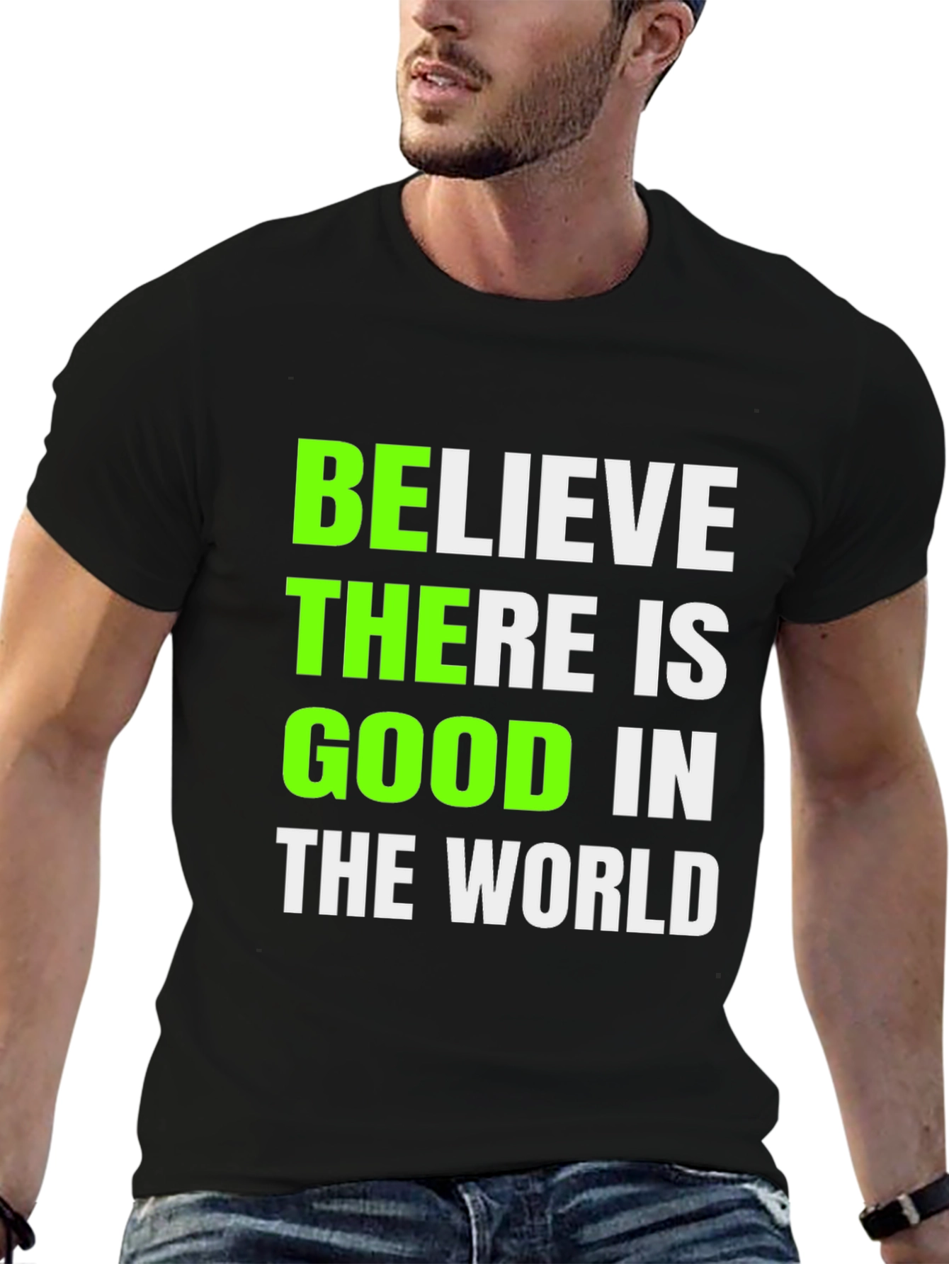 Believe There Is Good T-Shirt