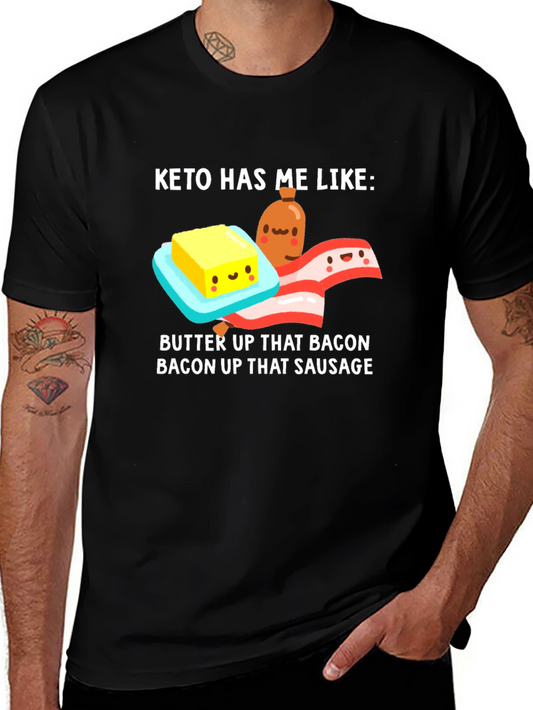 Keto Has Me Like T-Shirt - Bacon Butter Sausage Graphic Tee